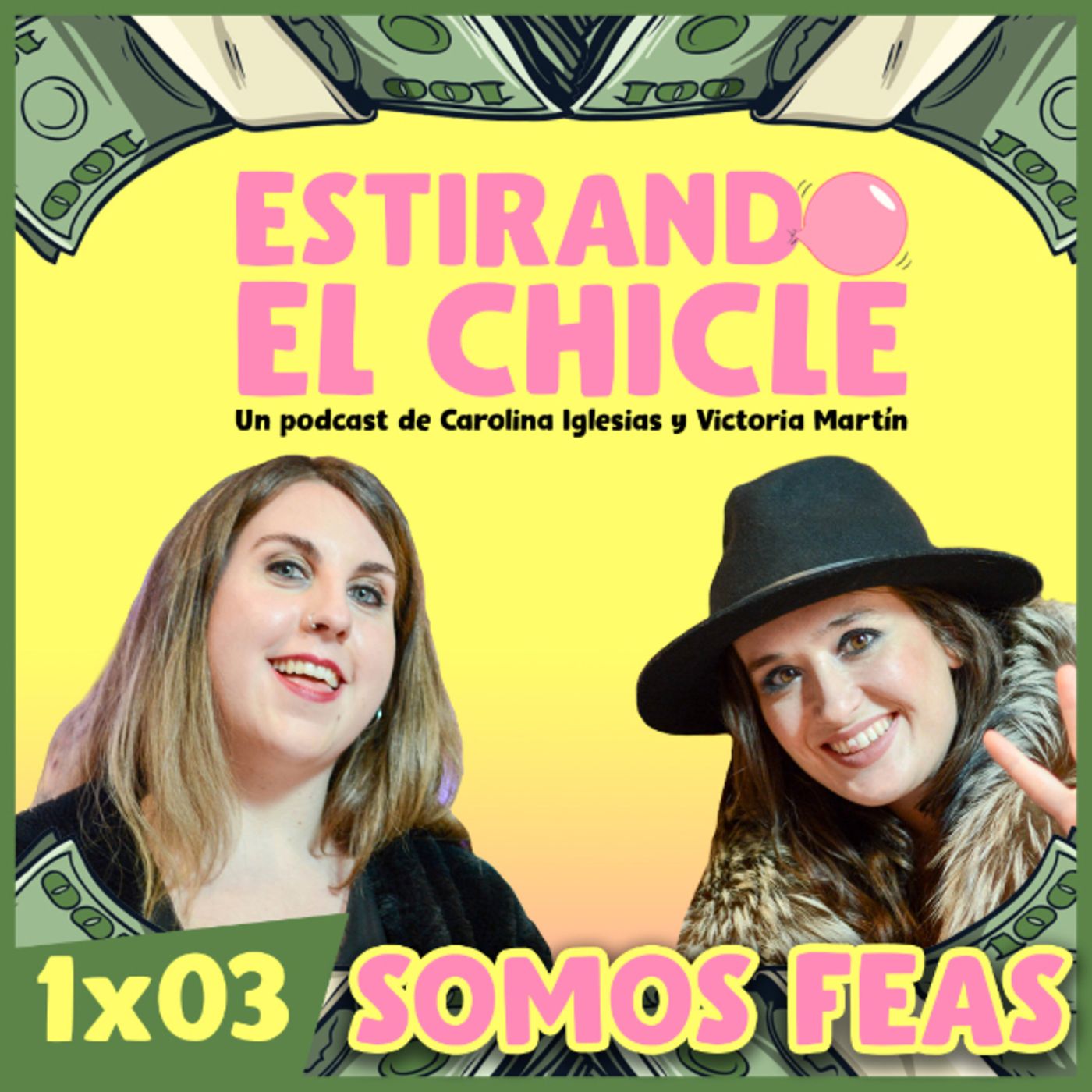 SOMOS FEAS | Estirando el chicle 1x03