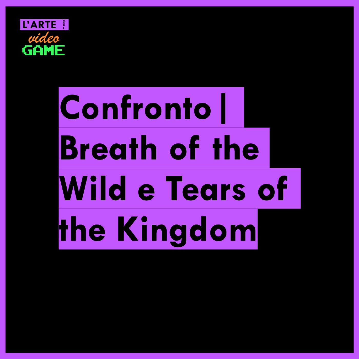 The Legend of Zelda | Confronto tra Breath of the Wild e Tears of the Kingdom episode artwork