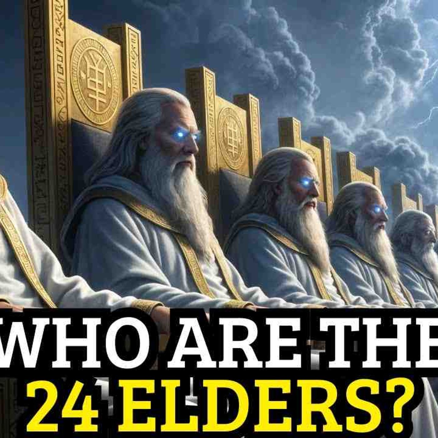 The 24 Elders_ Who They Are and What Their Role Is Before the Throne _ Explanation of Revelation 4 episode artwork