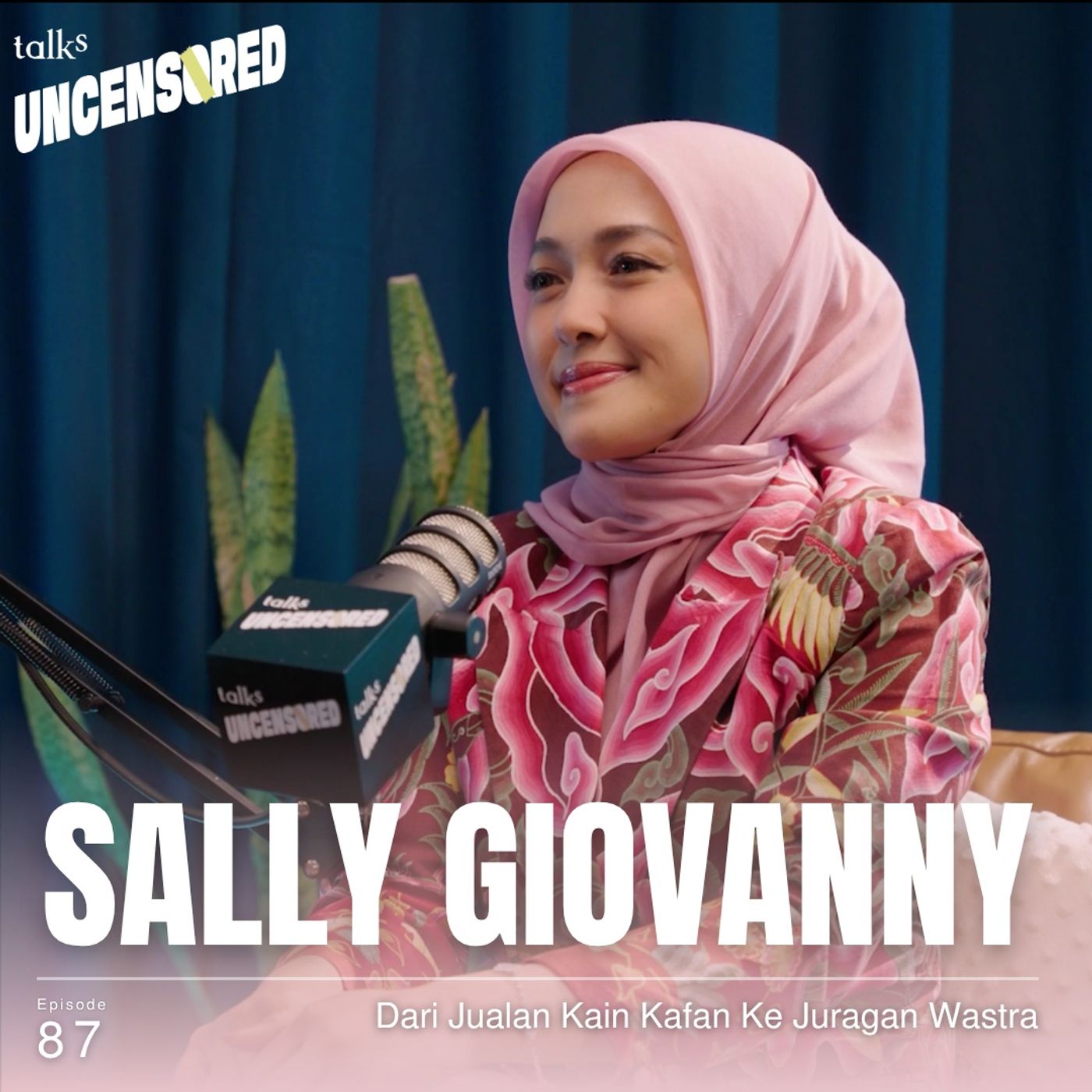 Dari Jualan Kain Kafan Ke Juragan Wastra ft. Sally Giovanny Uncensored with Andini Effendi ep.87 Dari Jualan Kain Kafan Ke Juragan Wastra ft. Sally Giovanny Uncensored with Andini Effendi ep.87