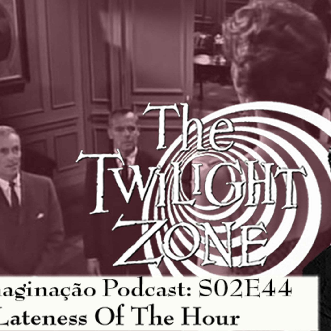Além da Imaginação Podcast: S02E44 The Lateness of the Hour episode artwork