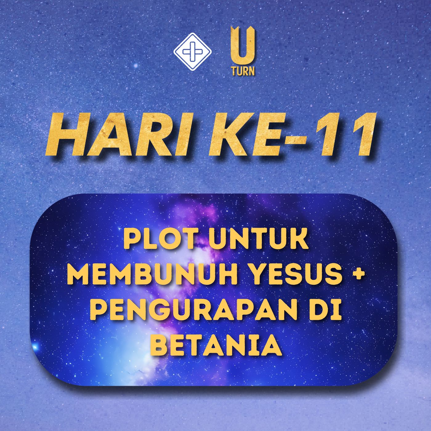 U-turn (Hari Ke-11) Plot untuk membunuh Yesus | Juliana