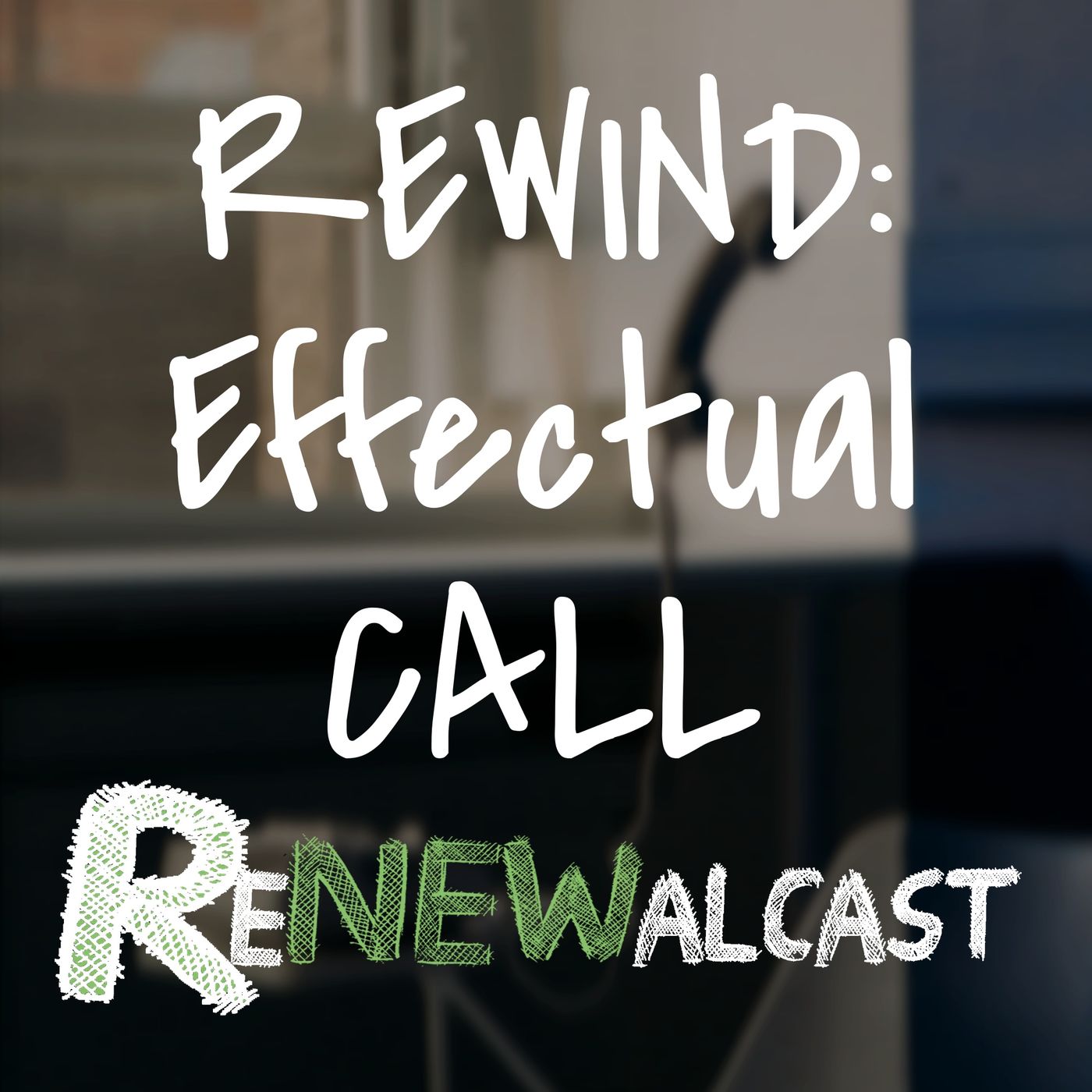 REWIND: EFFECTUAL CALL