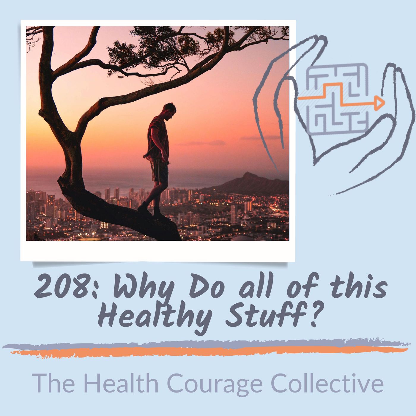 208: Why Do All of this Healthy Stuff?