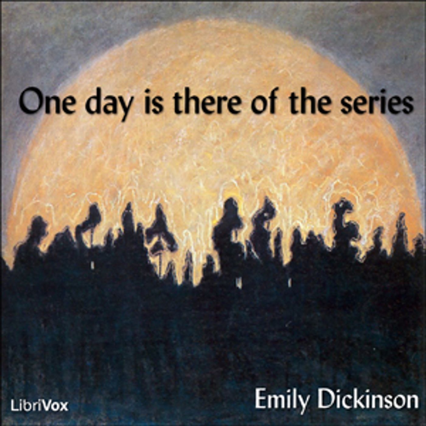 Emily Dickinson, One day is there of the series