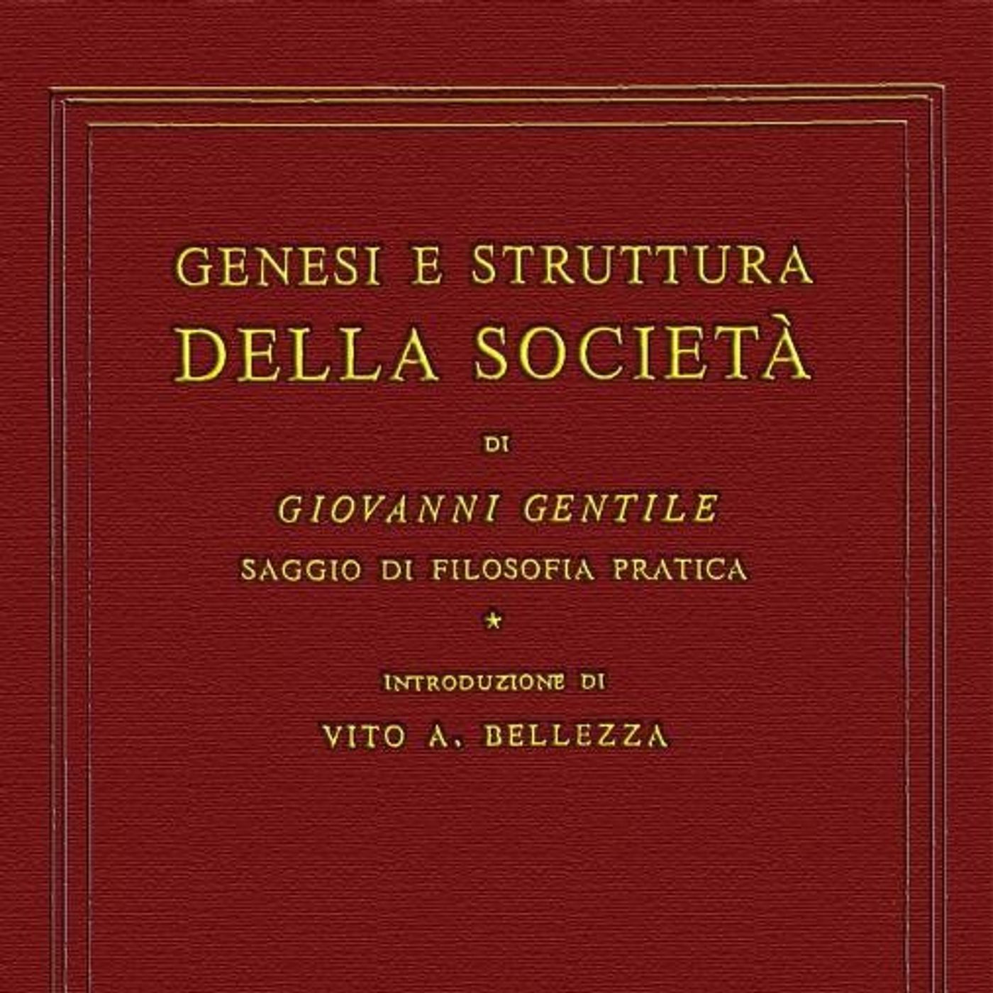 LETTURE E RILETTURE - " GENESI E STRUTTURA DELLA SOCIETA' " di GIOVANNI GENTILE