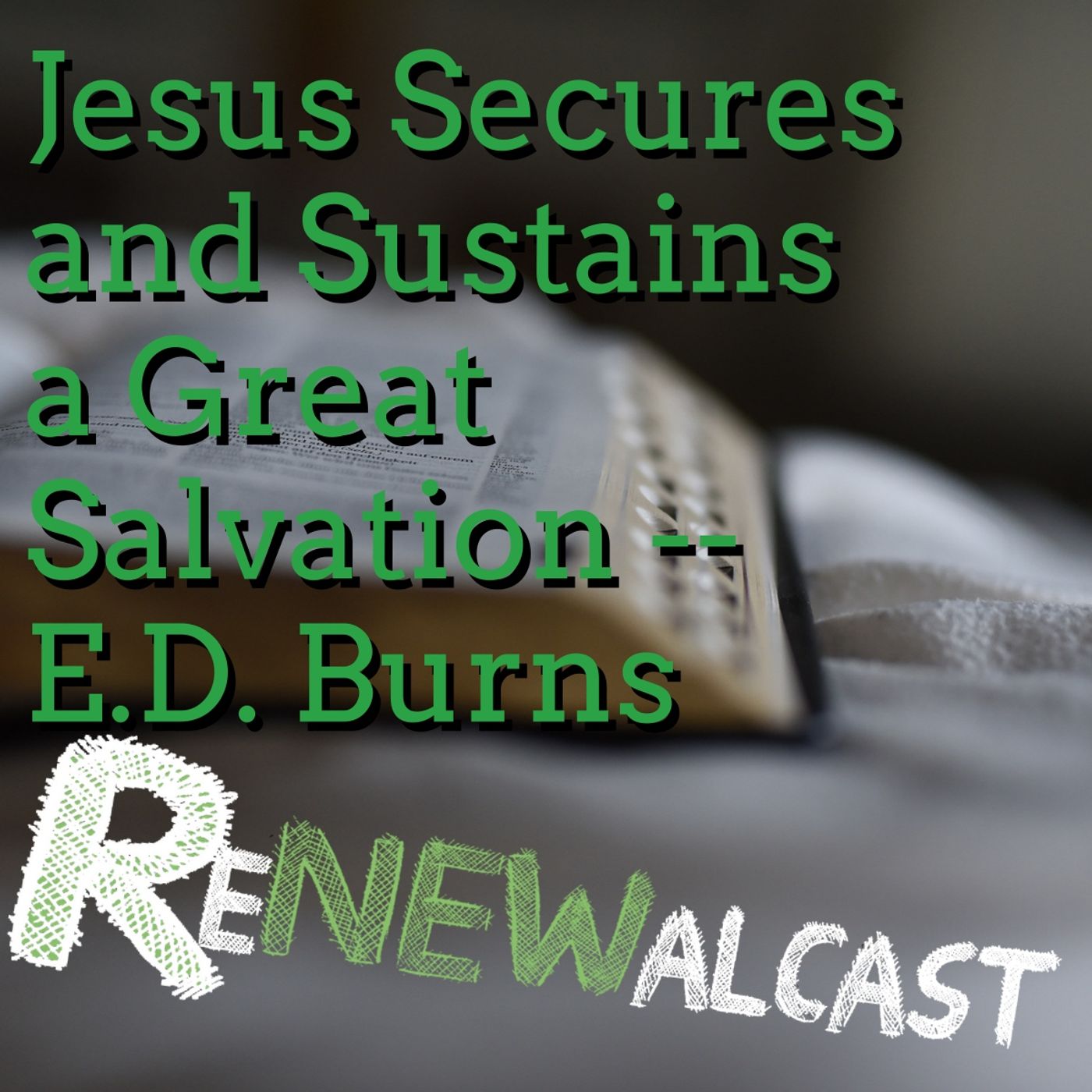 Jesus Secures and Sustains a Great Salvation -- E.D. Burns