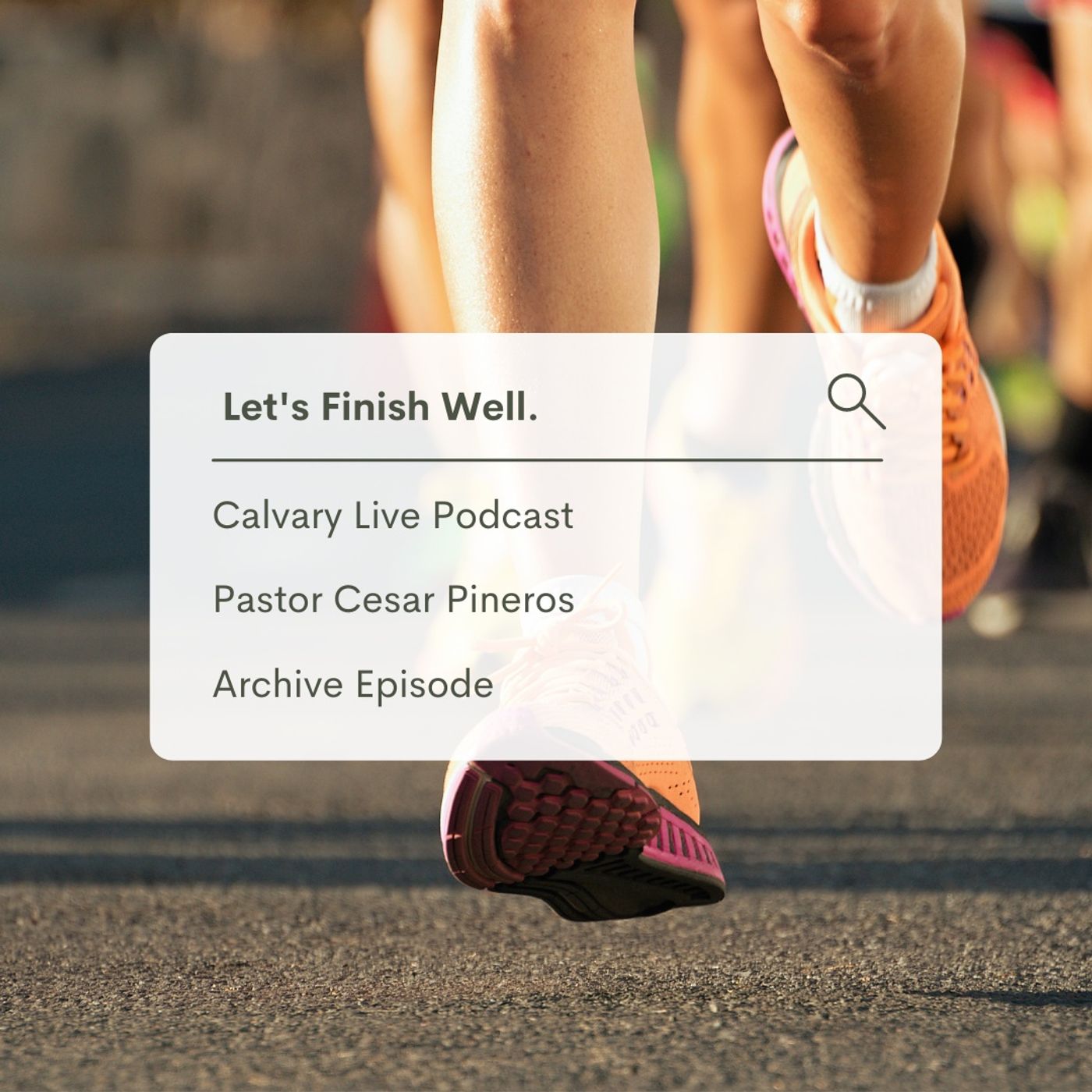 Pastor Cesar Pineros: Let's Finish Well. Archive Episode Dec 18, 2019.