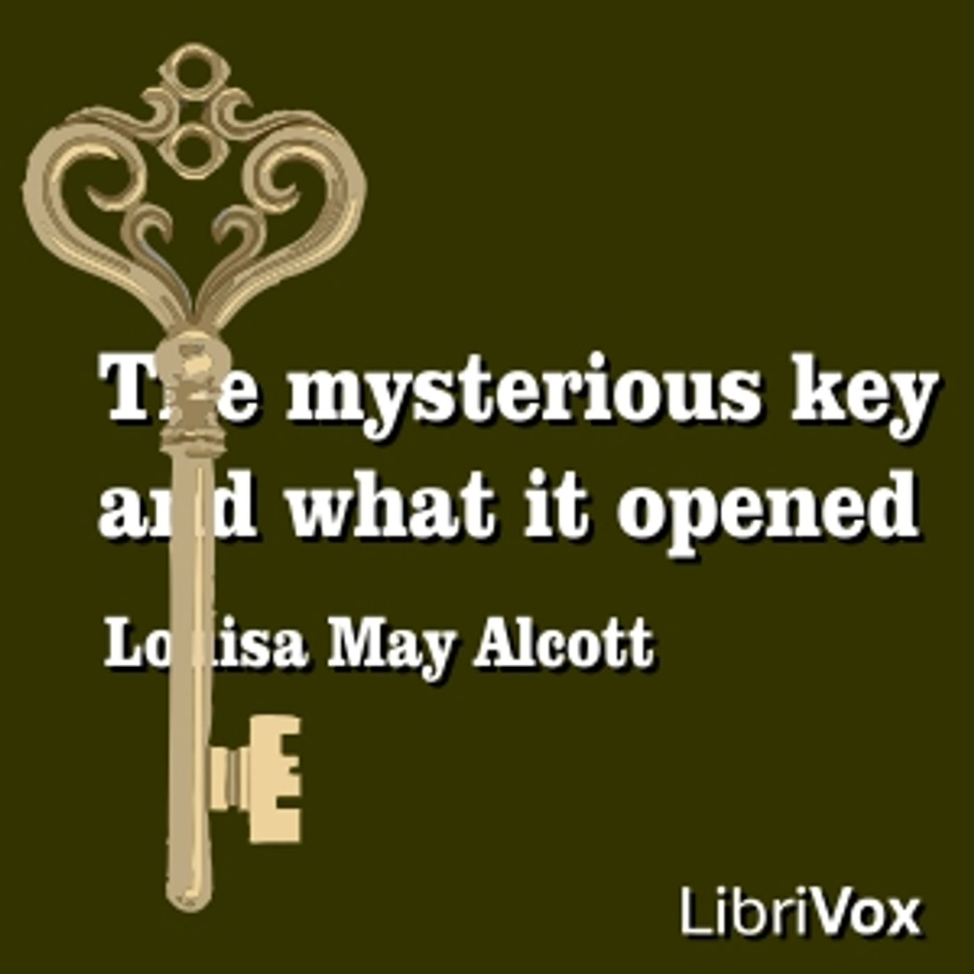 Louisa May Alcott - The Mysterious Key and What It Opened cover art