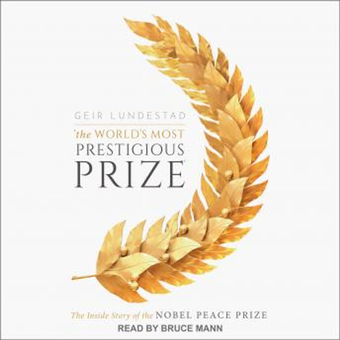 The World's Most Prestigious Prize: The Inside Story of the Nobel Peace Prize by Geir Lundestad episode artwork