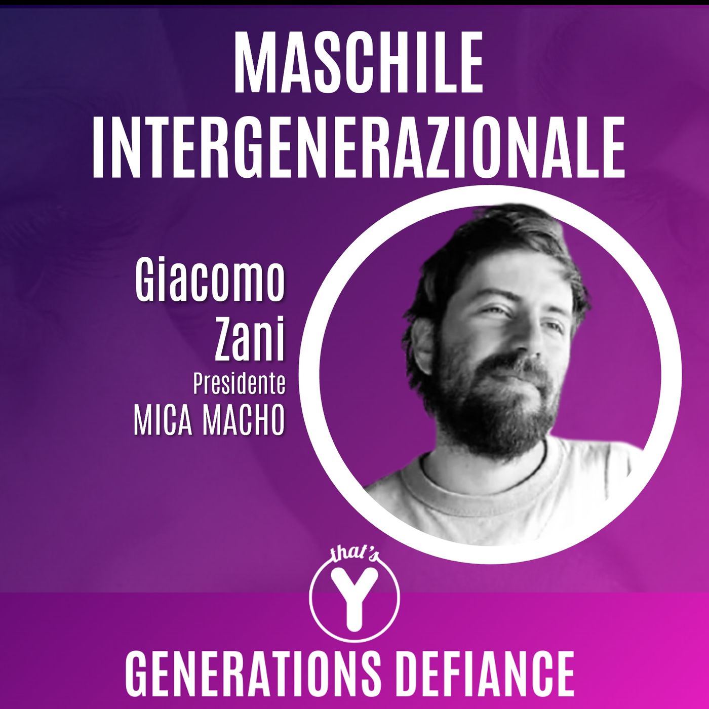 "Maschile Intergenerazionale" con Giacomo Zani MICA MACHO [Generations Defiance]