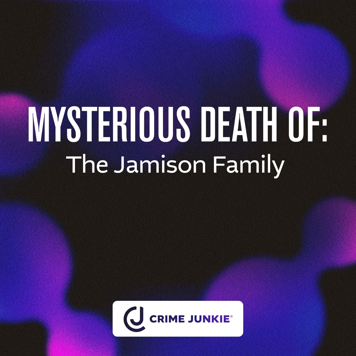 MYSTERIOUS DEATH OF: The Jamison Family