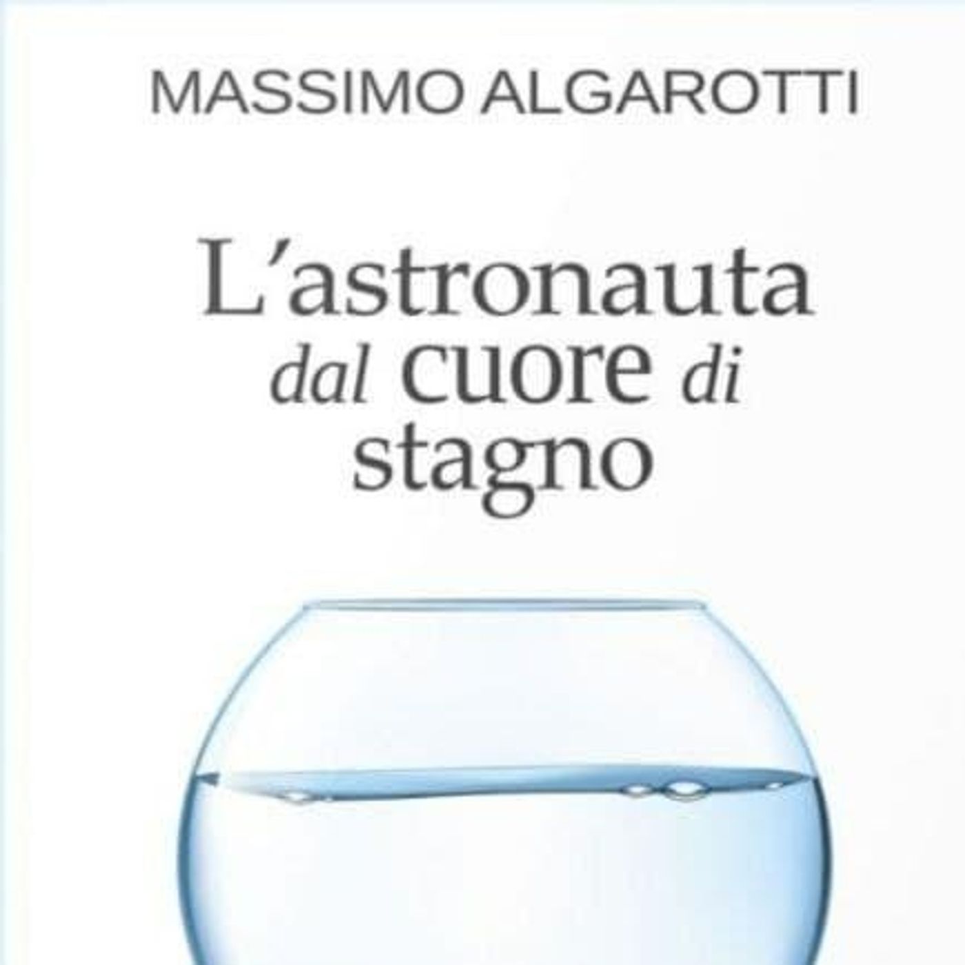Massimo Algarotti presenta "L'astronauta dal cuore di stagno" episode artwork