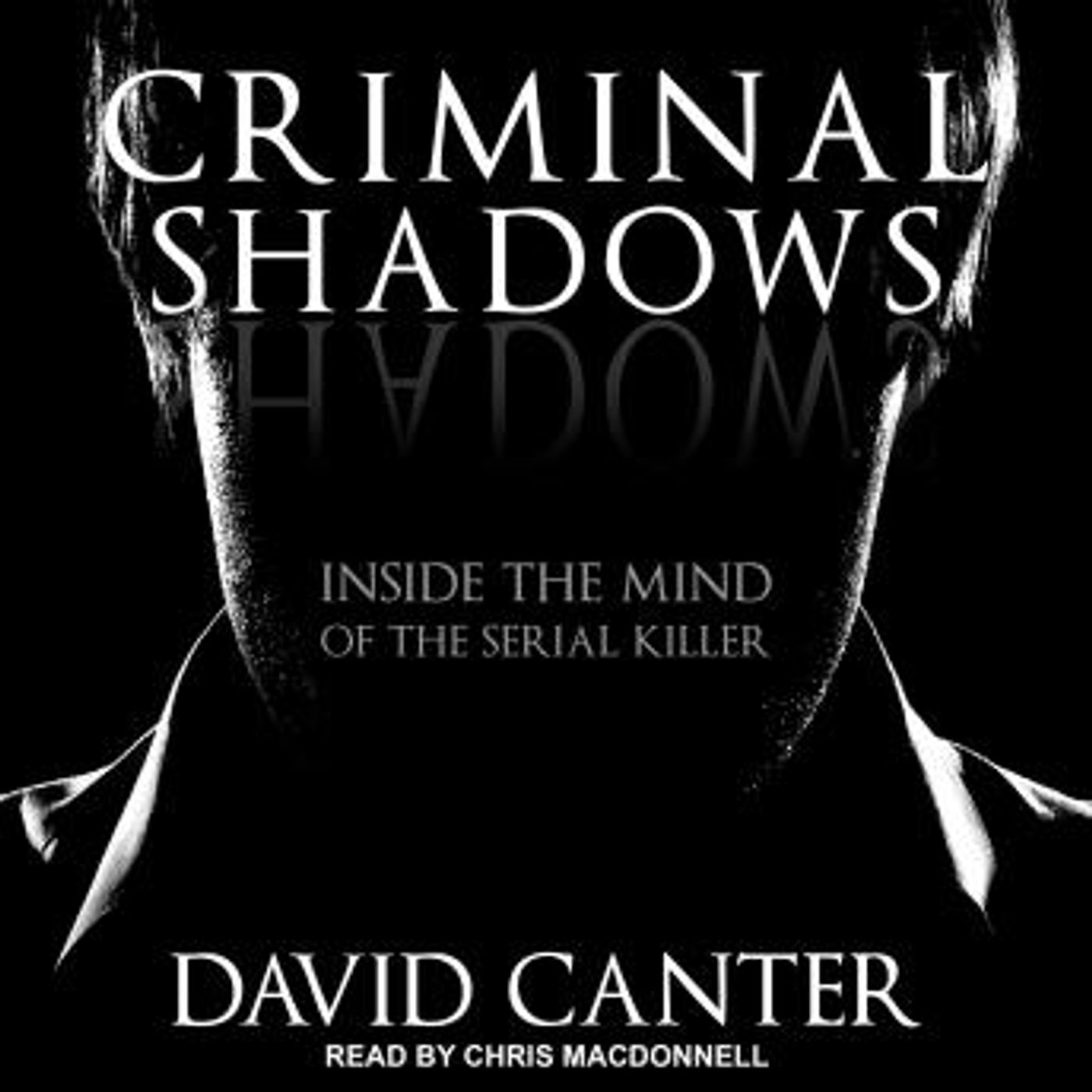 Criminal Shadows: Inside the Mind of the Serial Killer by David Canter episode artwork