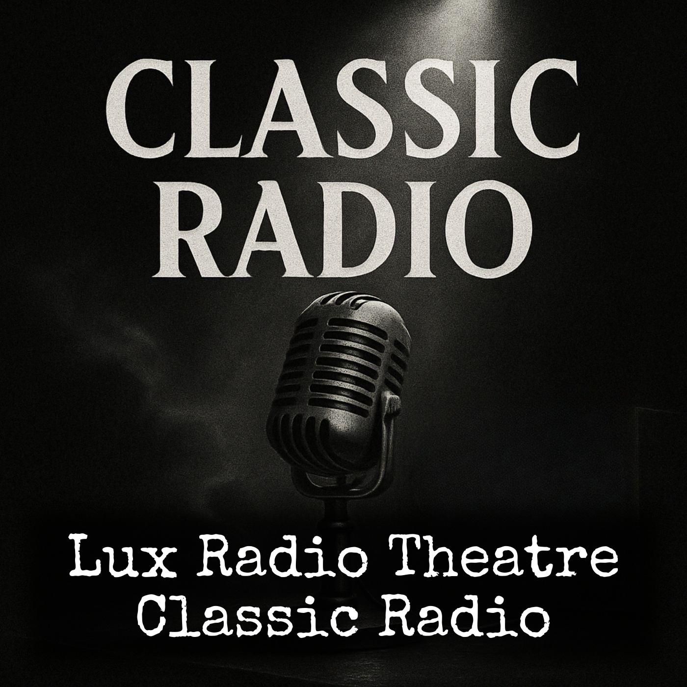 Lux Radio Theatre - Classic Radio