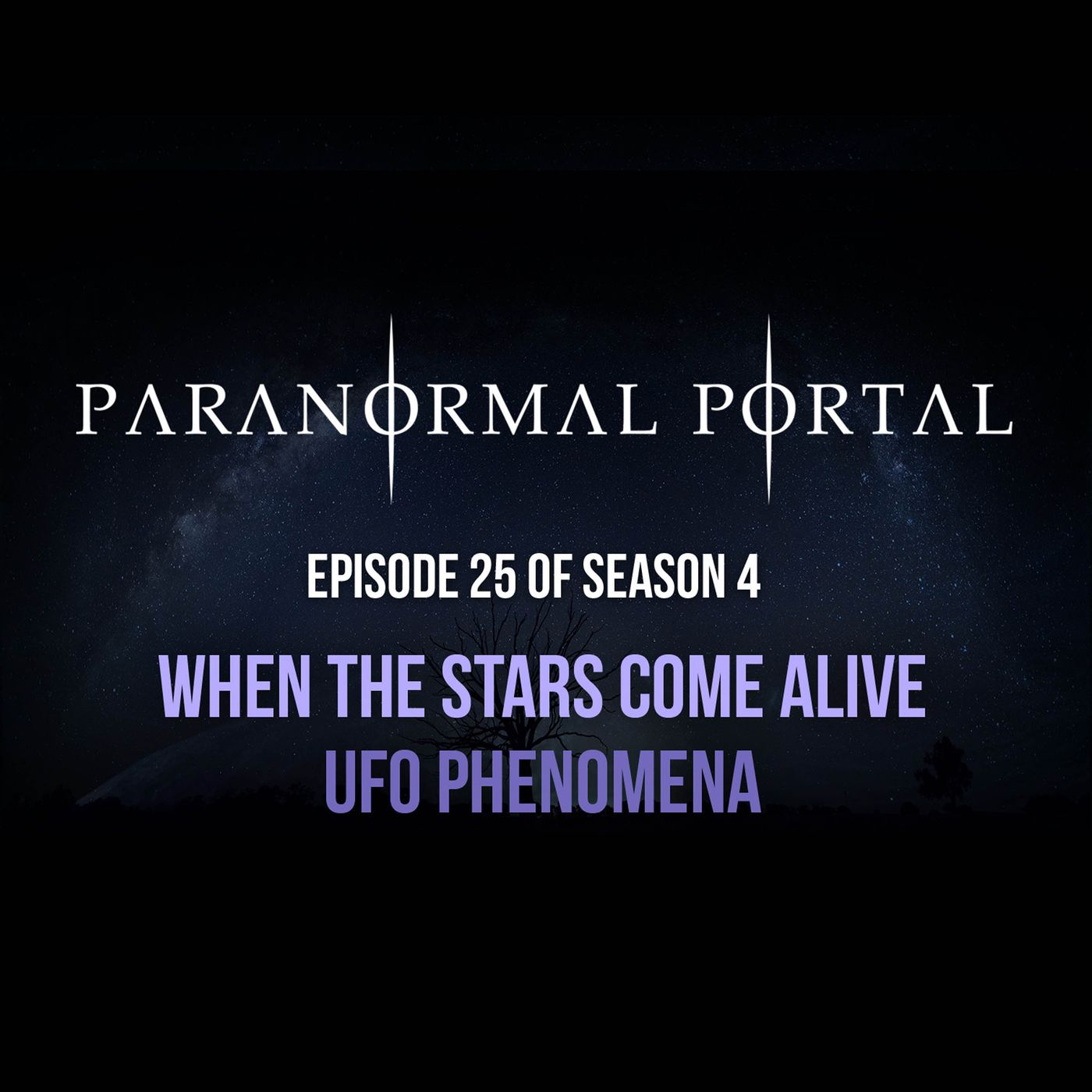 S4EP25 - When The Stars Come Alive - UFO Phenomena episode artwork