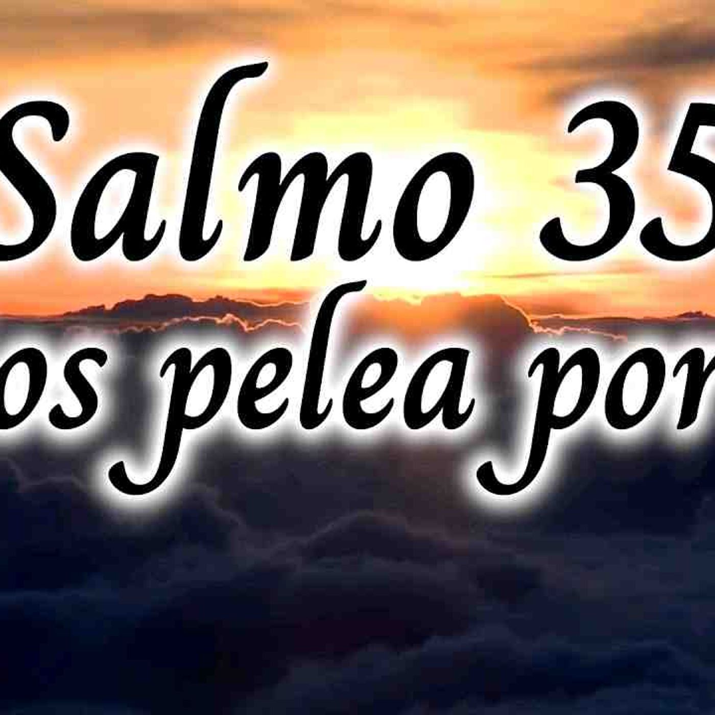 Salmo 35 _ Dios Pelea Por Ti _ Salmos _ Devocionales(MP3_160K) episode artwork