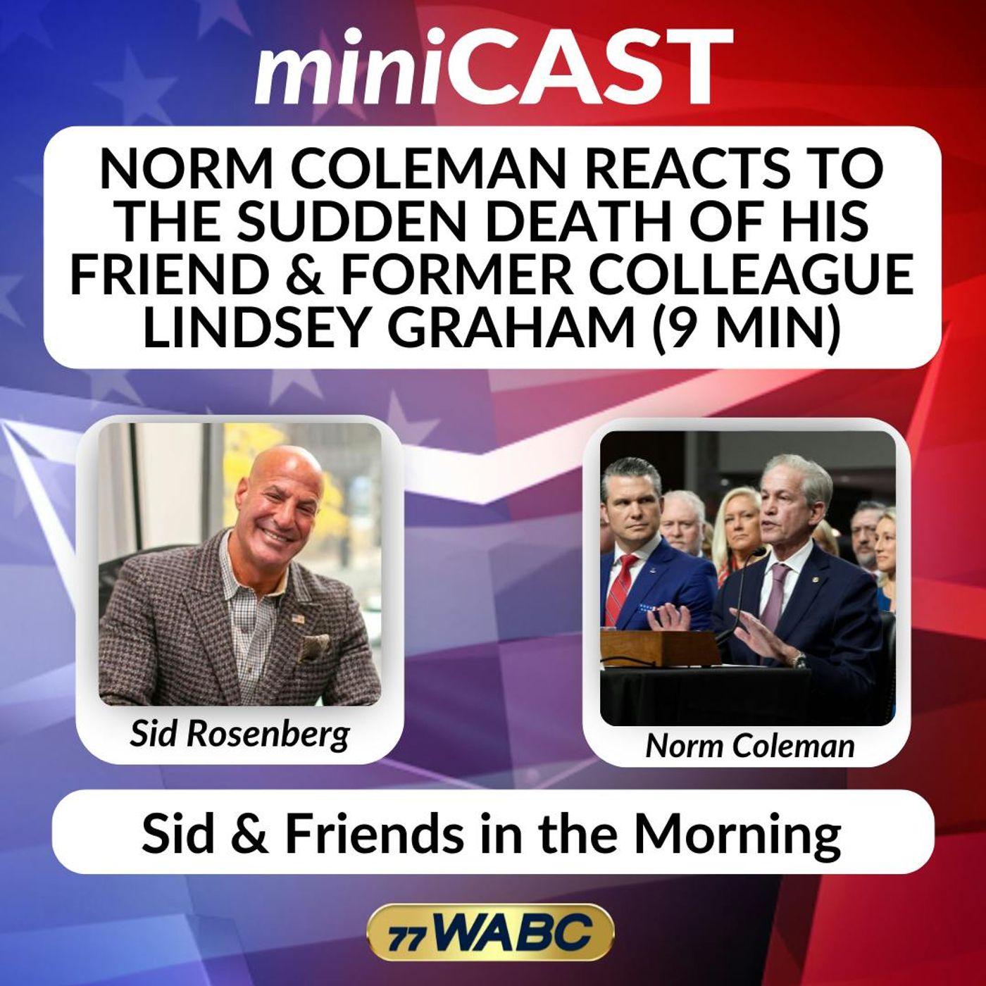 Norm Coleman Reacts to the Sudden Death of His Friend & Former Colleague Lindsey Graham (9 min) | 07-13-26