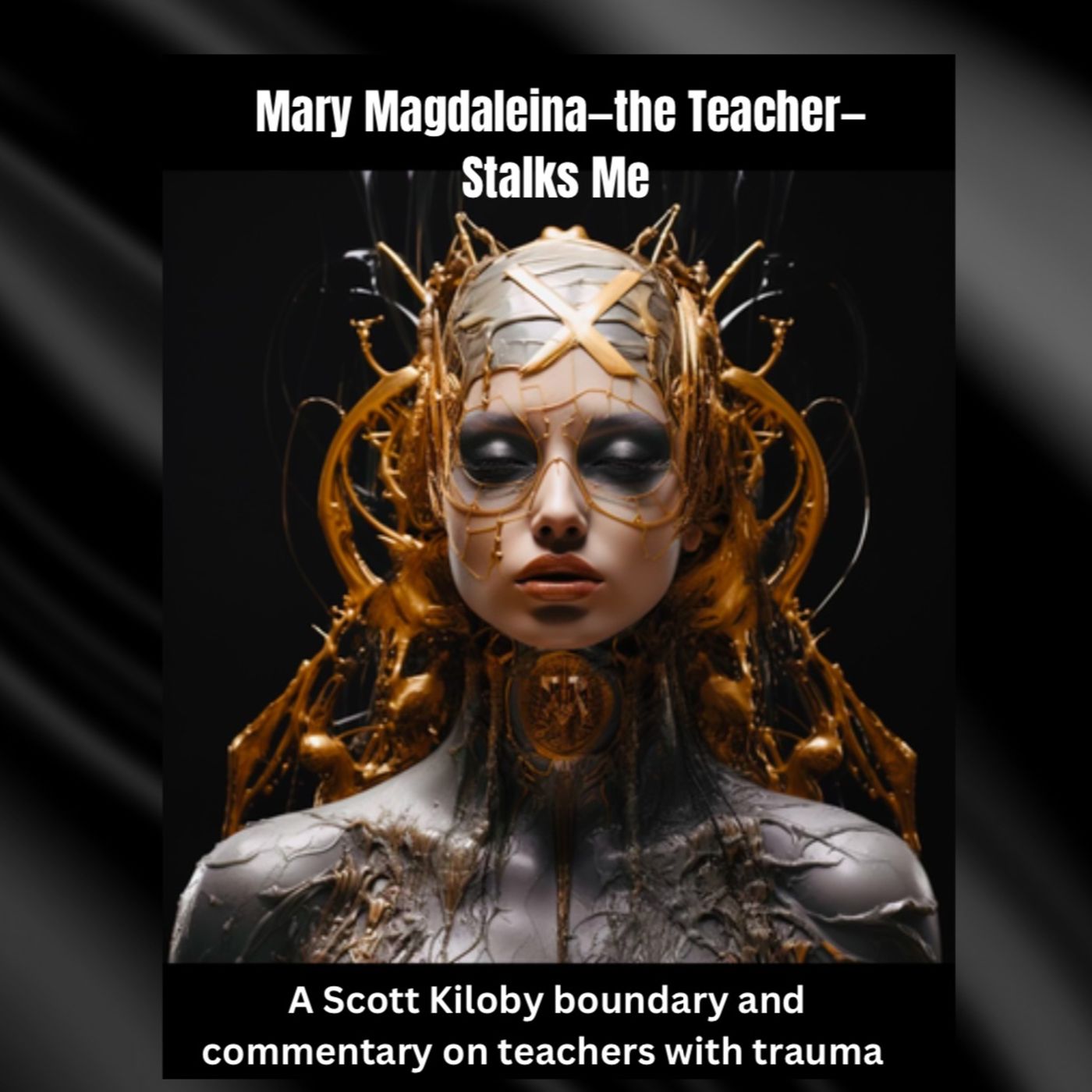 Maryam Magdaleina—The Teacher—Stalks Me