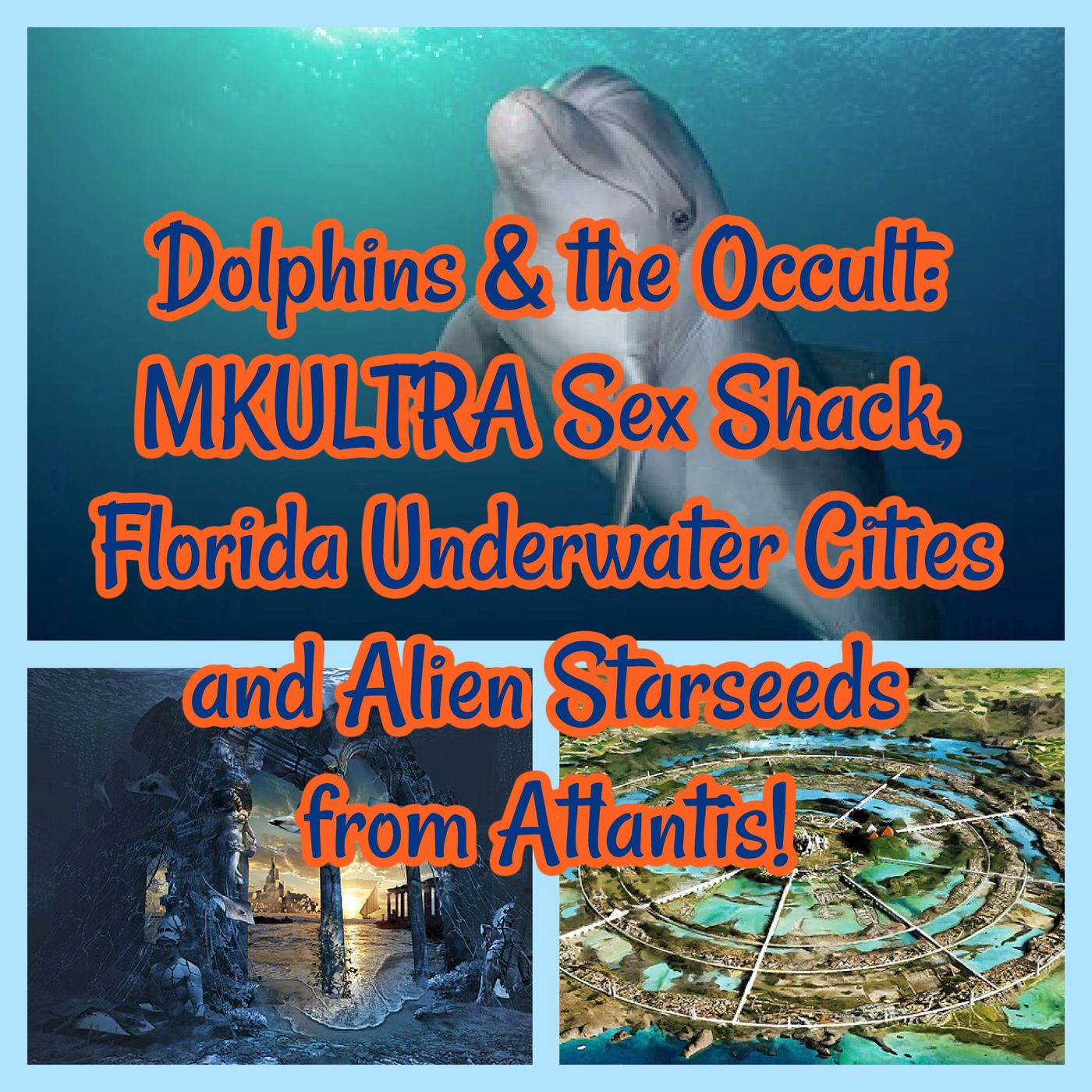 Dolphins & the Occult: MKULTRA Sex Shack, Florida Underwater Cities and Alien Starseeds from Atlantis!