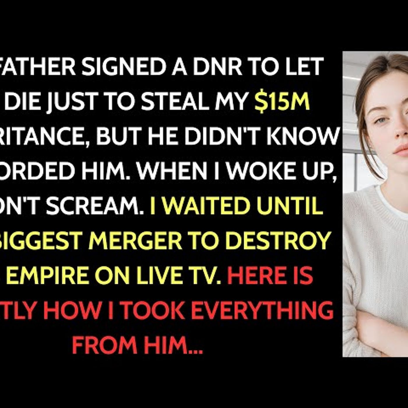 My Dad Said_ 'LET HER PASS, WE WON'T PAY FOR THE SURGERY', Signed DNR To Steal My $15M Inheritance episode artwork