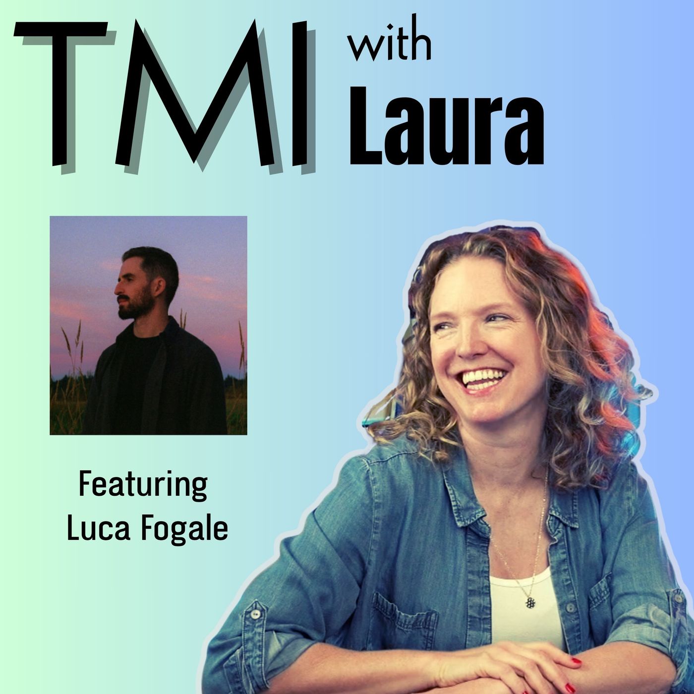 TMI with Laura - Luca Fogale episode artwork