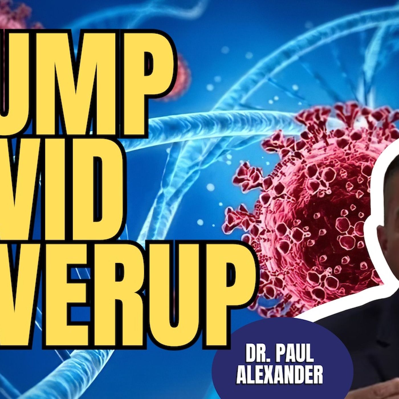 Trump Admin Covid Coverup | Dr. Paul Alexander (TPC #2,027)