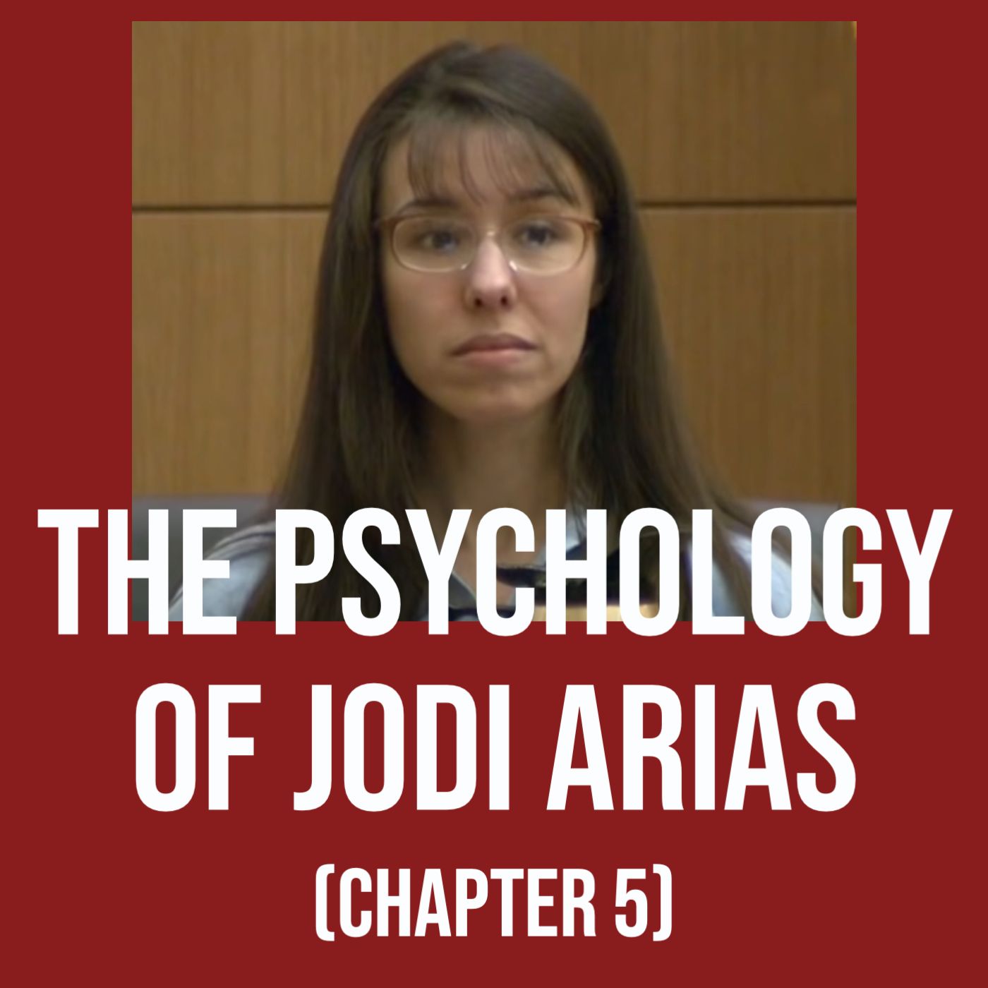 The Psychology of Jodi Arias - (Chapter 5)