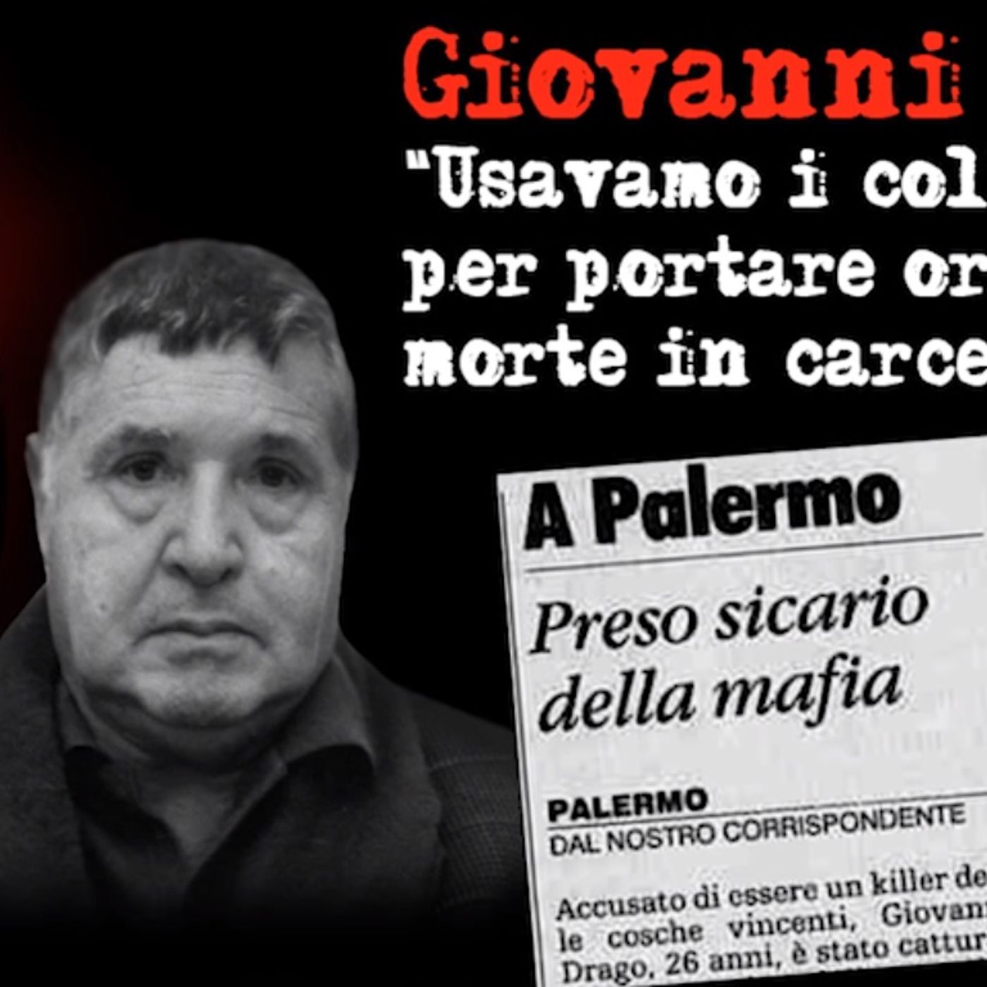 [264] «Riina ci diede l'ordine di uccidere». Parla il killer Drago, autore di 50 omicidi episode artwork
