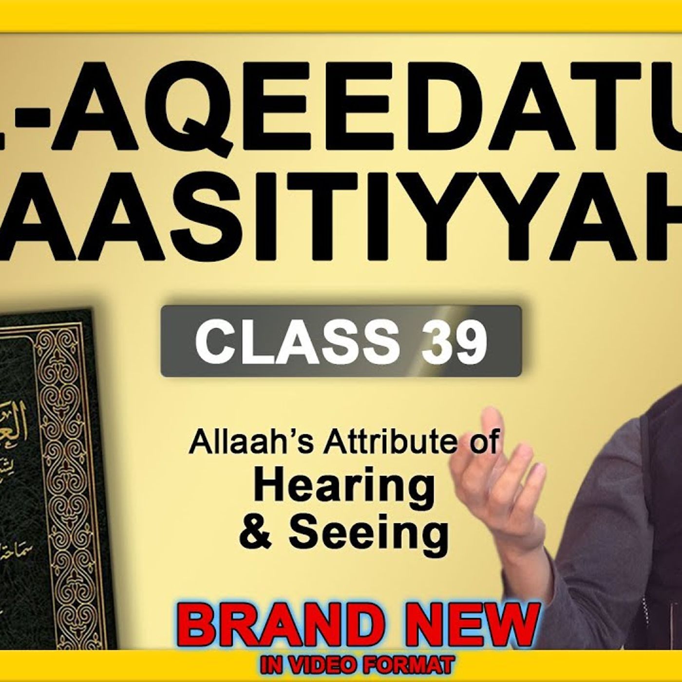 39 - Al-Aqeedatul-Waasitiyyah | 39 Allaah's Attribute of Hearing and Seeing | Abu Mussab Wajdi Akkari episode artwork