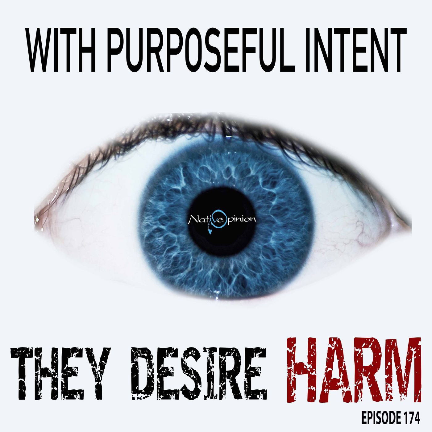 WITH PURPOSEFUL INTENT, THEY DESIRE HARM. - podcast episode cover