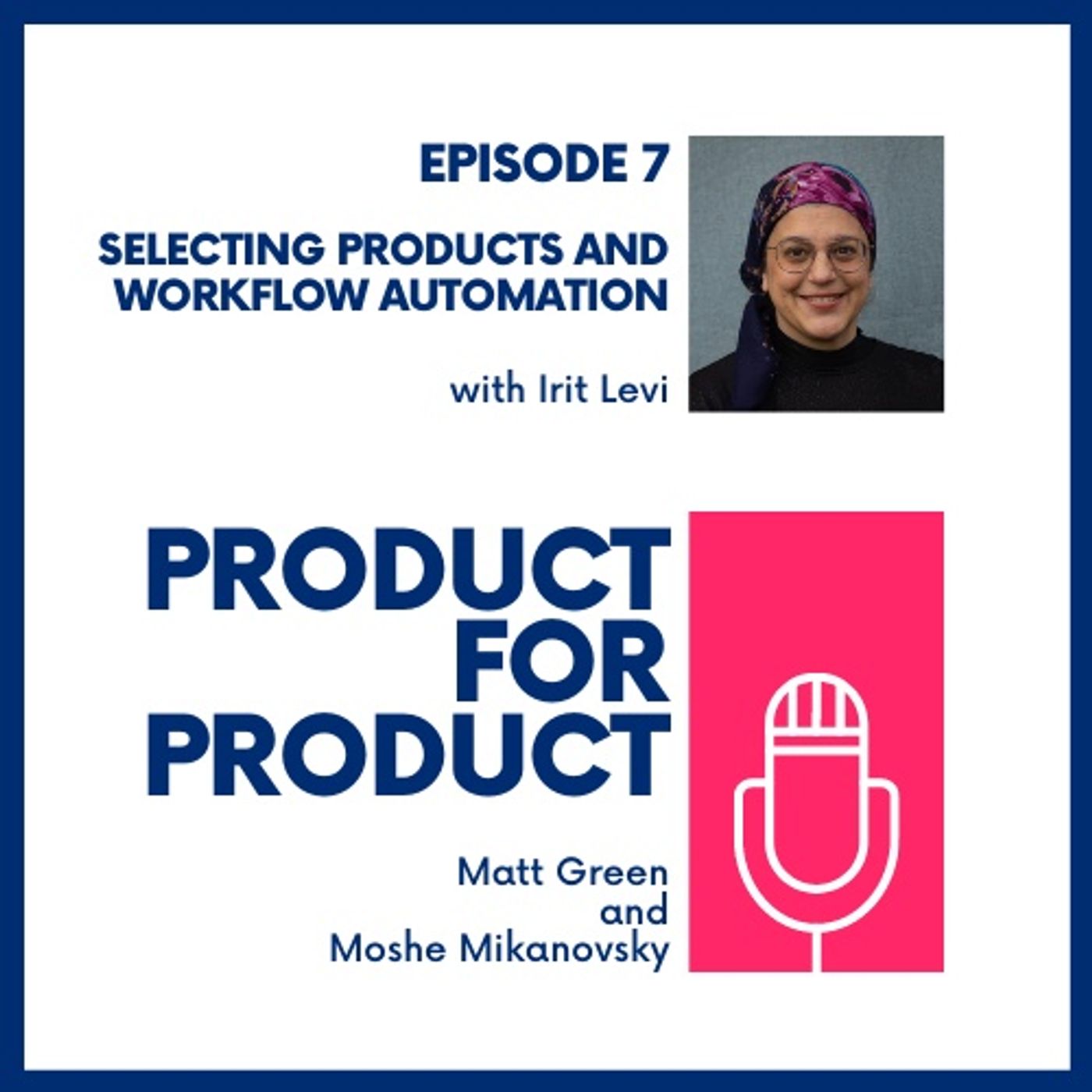 cover of episode Ep 7 - Selecting Products & Automation with Irit Levi