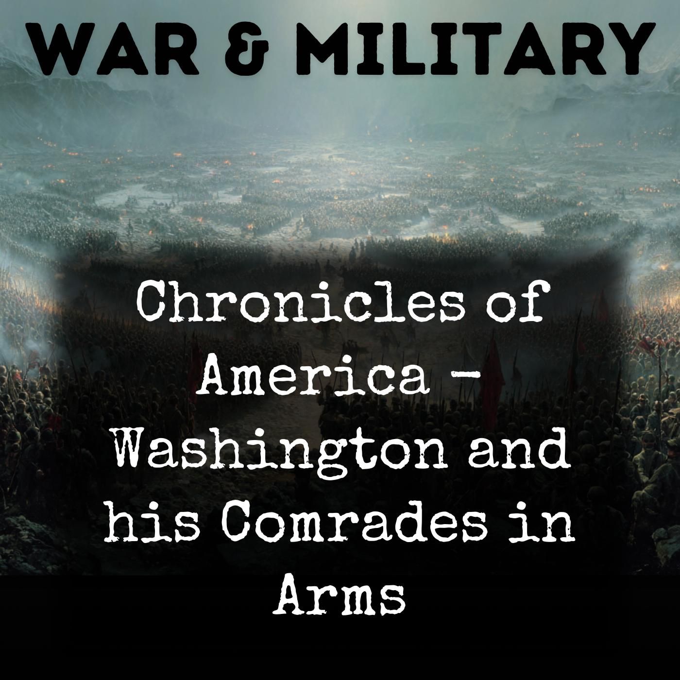 Chronicles of America - Washington and his Comrades in Arms