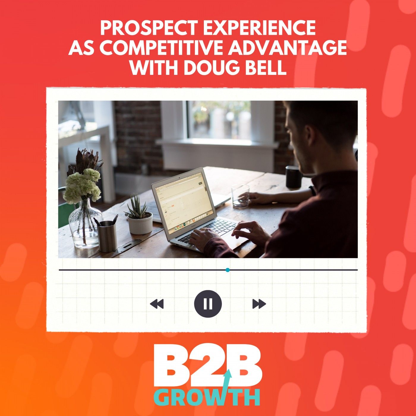 Prospect Experience as Competitive Advantage with Doug Bell