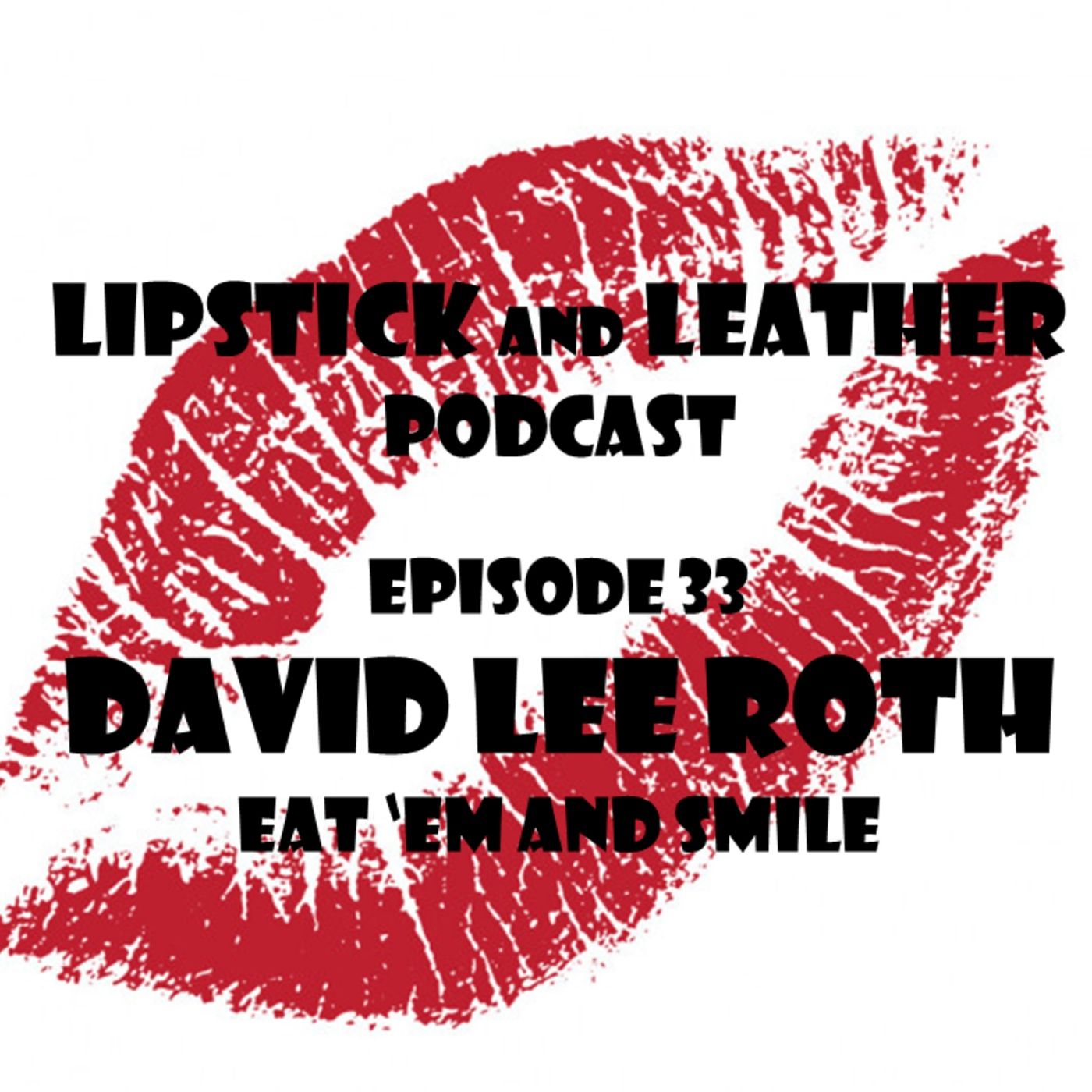 Episode 33: David Lee Roth - Eat 'Em and Smile