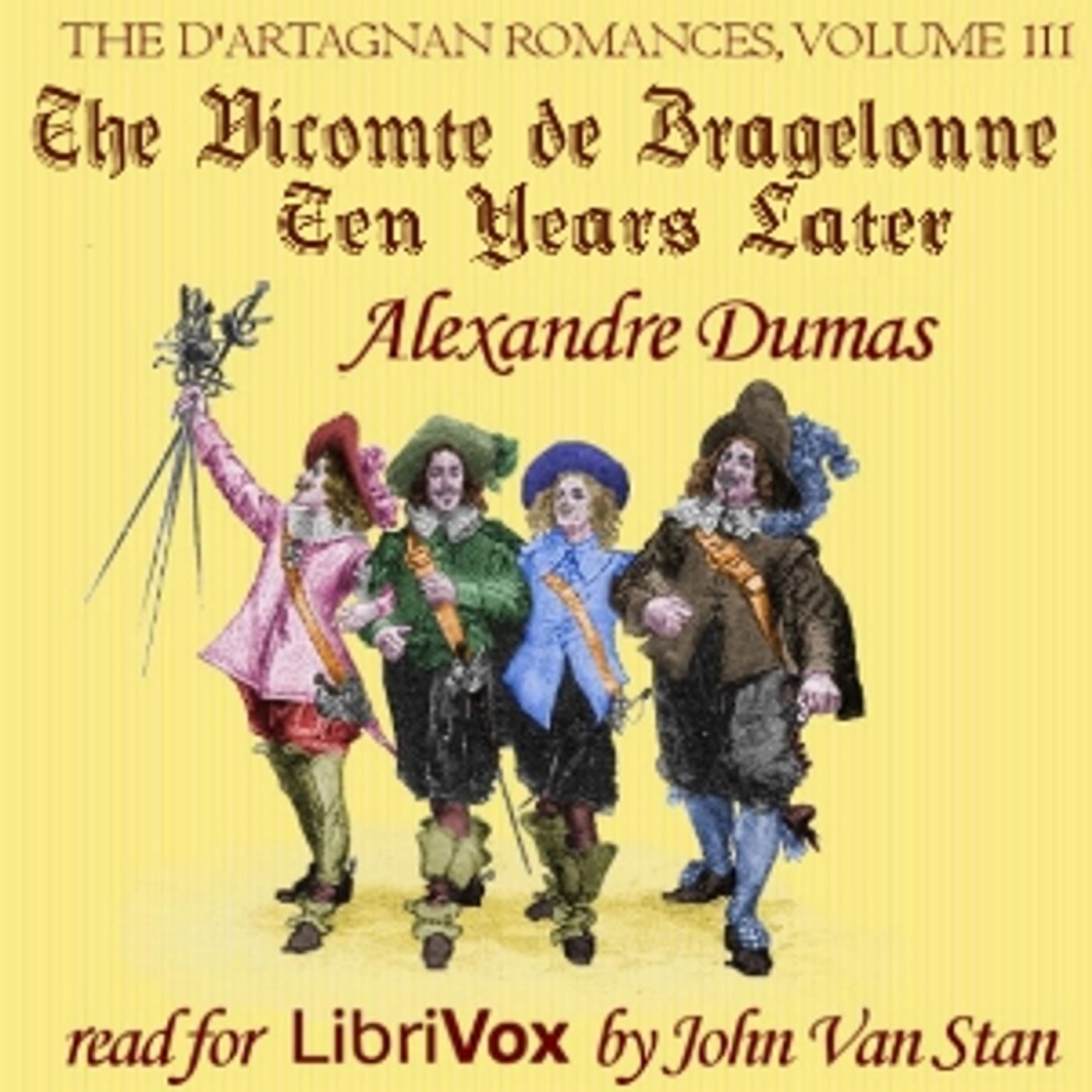 d'Artagnan Romances, Vol 3, Part 1: The Vicomte de Bragelonne: Ten Years Later, The by Alexandre Dum