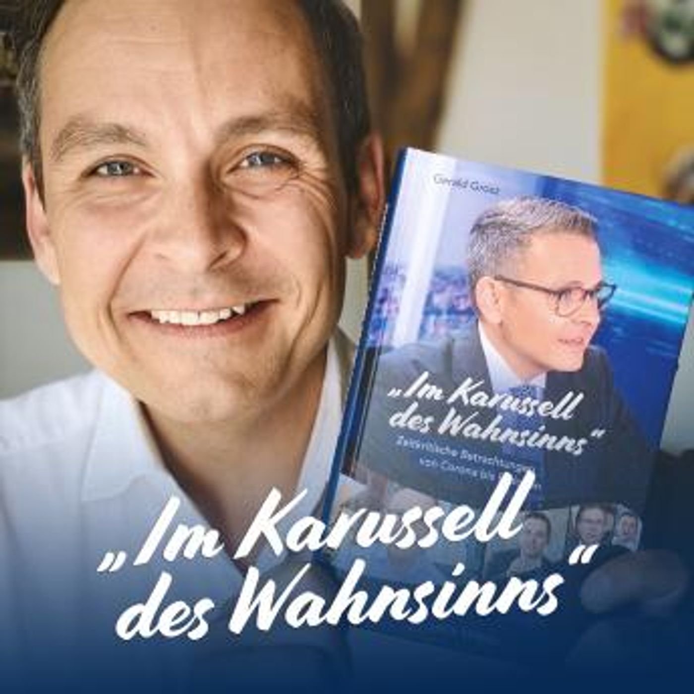[German] - Im Karussell des Wahnsinns: Zeitkritische Betrachtungen von Corona bis Erdogan by Gerald Grosz episode artwork