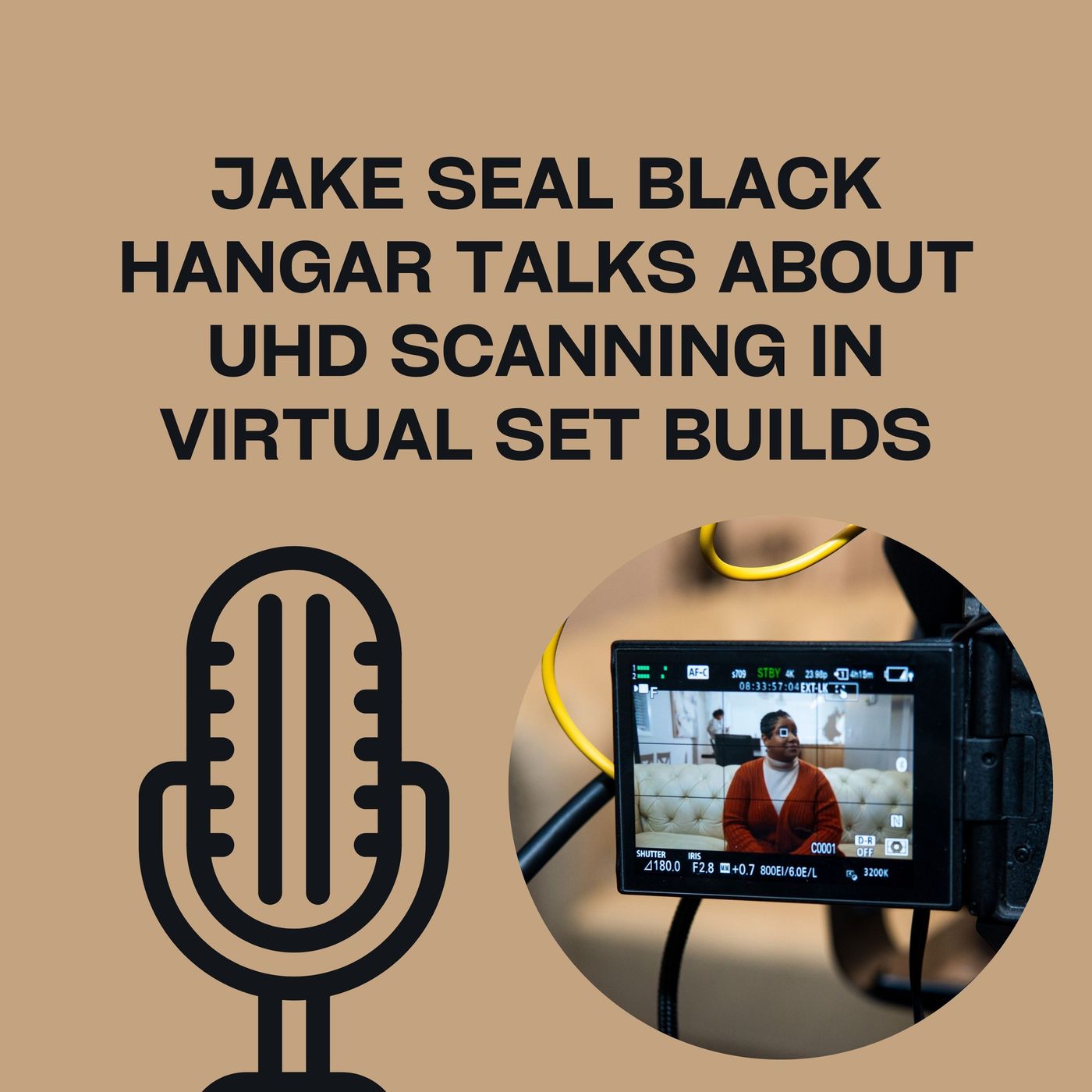 Jake Seal Black Hangar Talks About UHD Scanning In Virtual Set Builds episode artwork