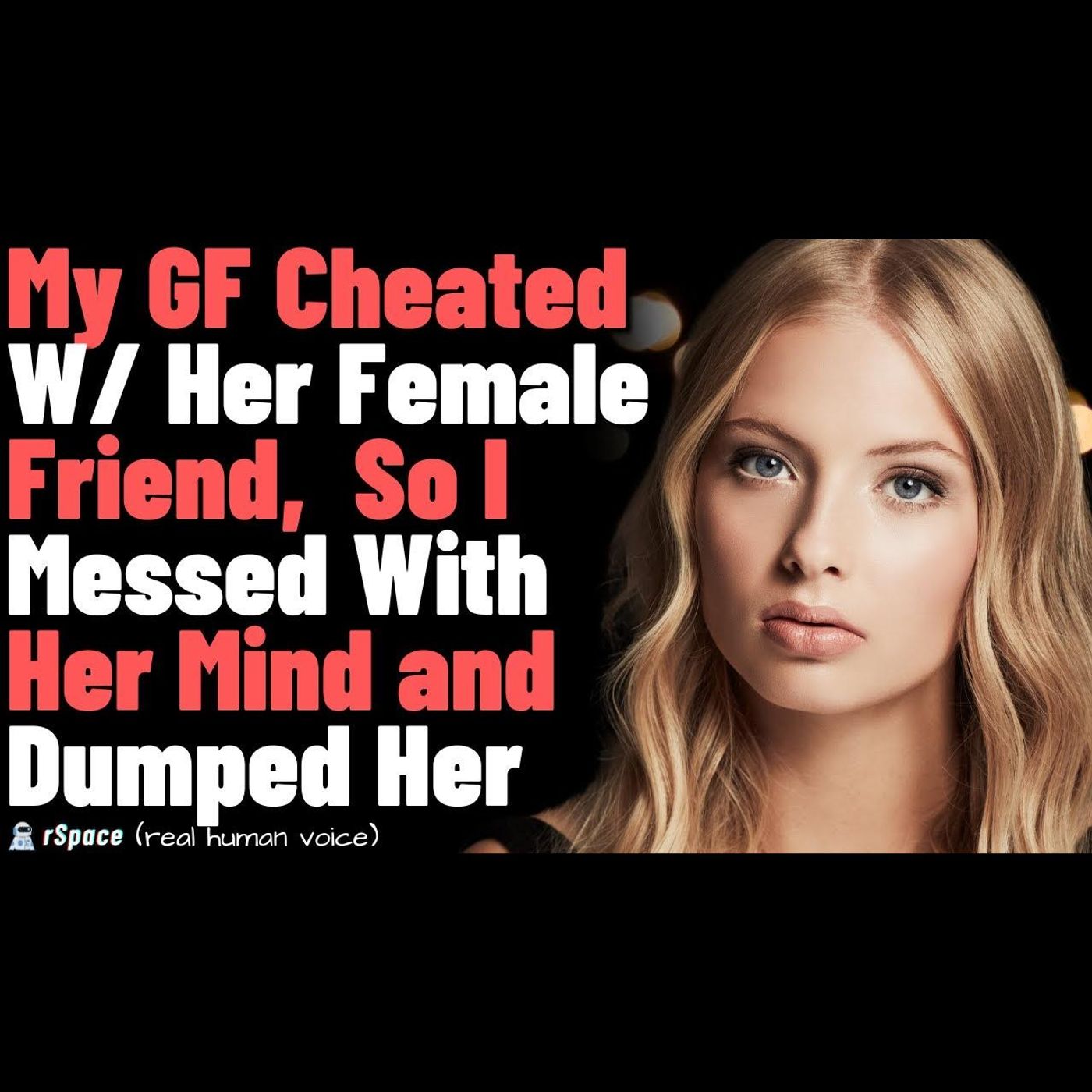 My girlfriend cheated on me with her female friend, so i messed with her mind and dumped her episode artwork