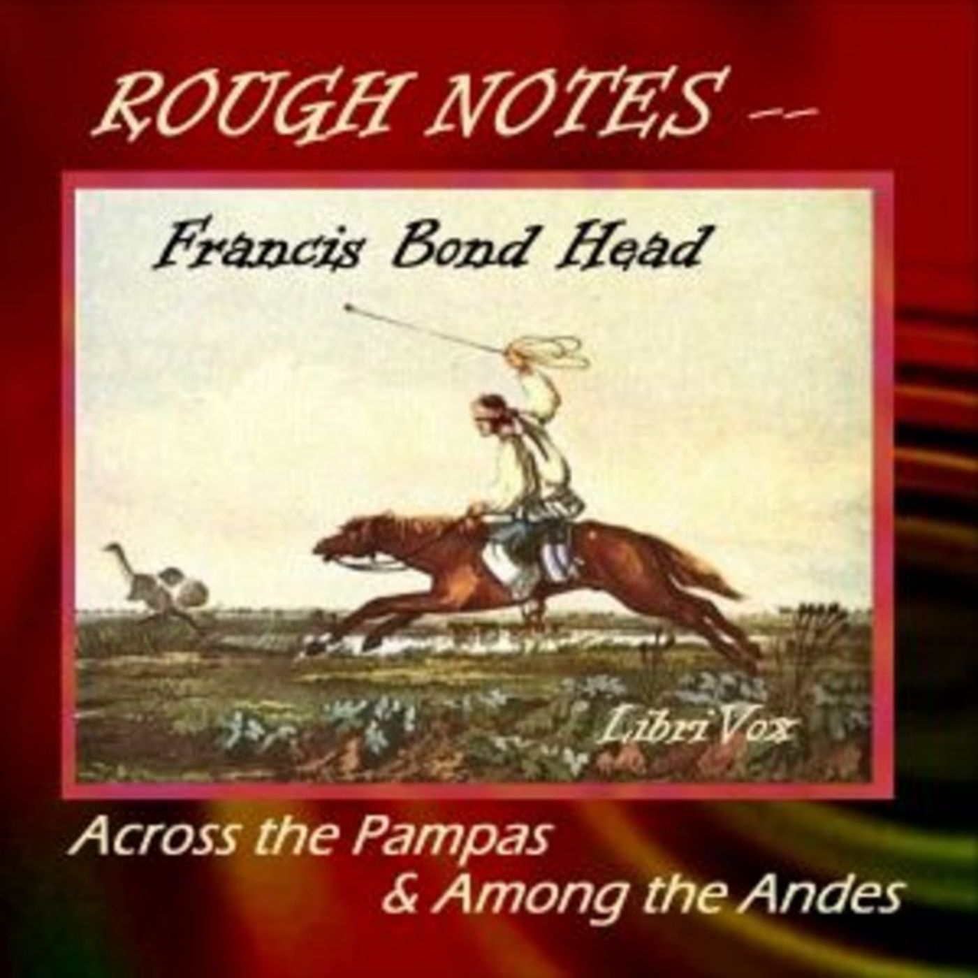 22 - Some Rapid Journeys Across the Pampas and Among the Andes by Francis Bond Head episode artwork