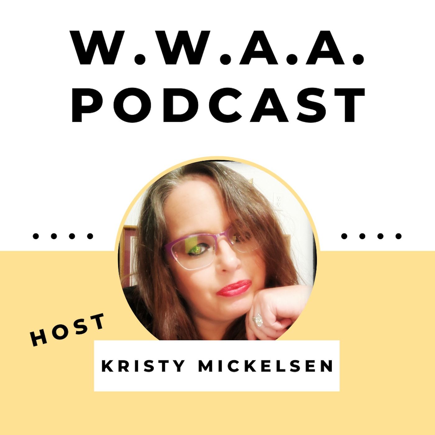 W.W.A.A. Podcast with Kristy Mickelsen