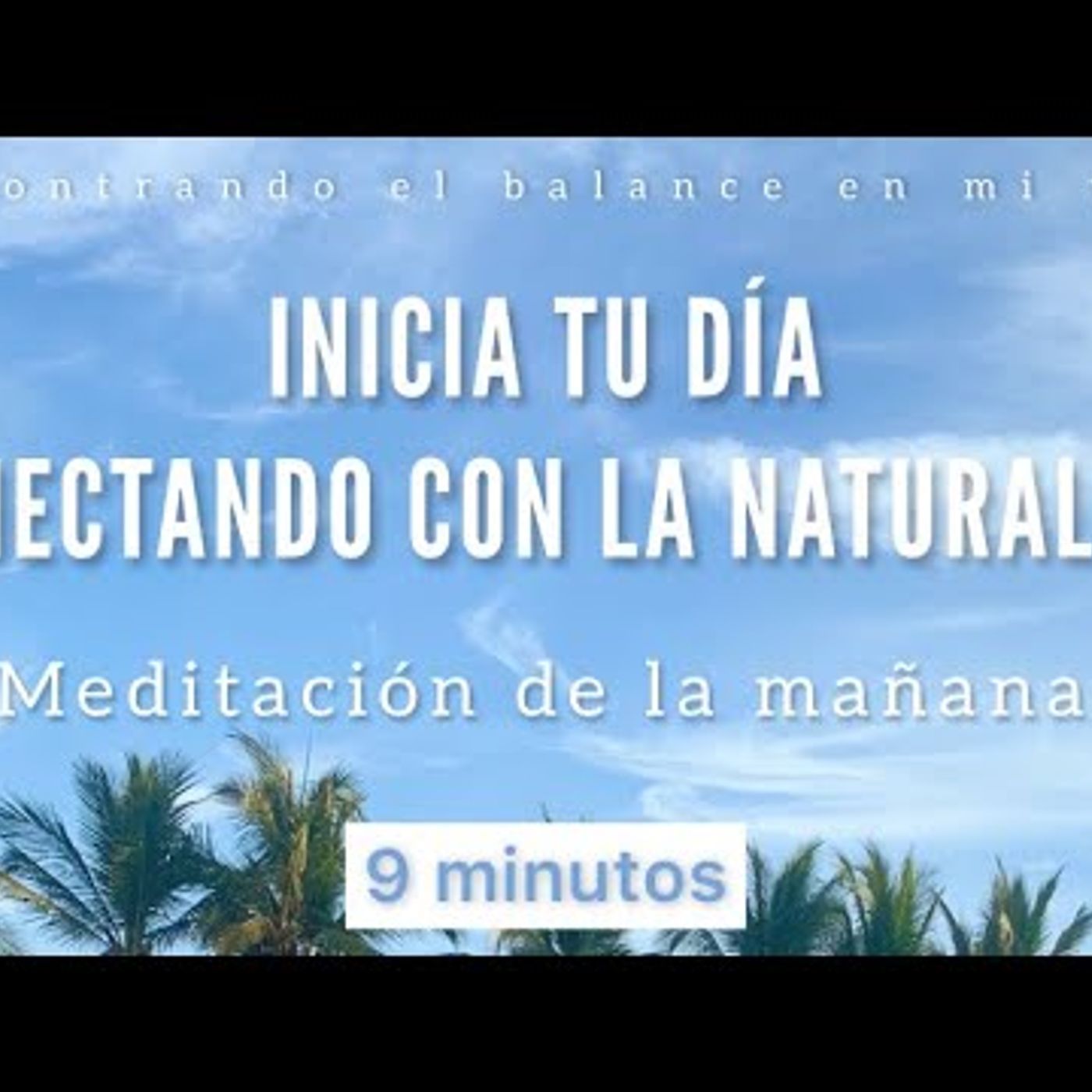 31. Meditación de la mañana CONECTA con la NATURALEZA 🌎🍃☀️ - 9 minutos MINDFULNESS