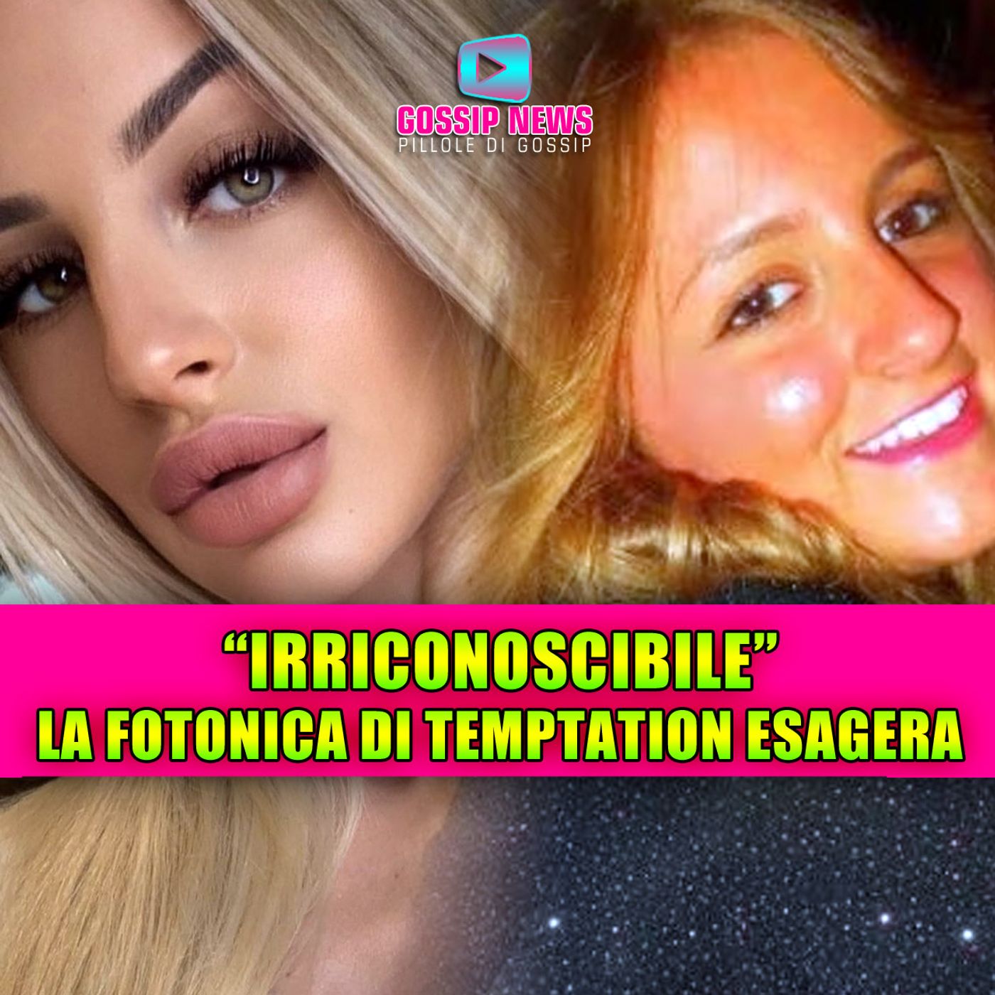 IRRICONOSCIBILE: la fotonica di Temptation Island esagera!
