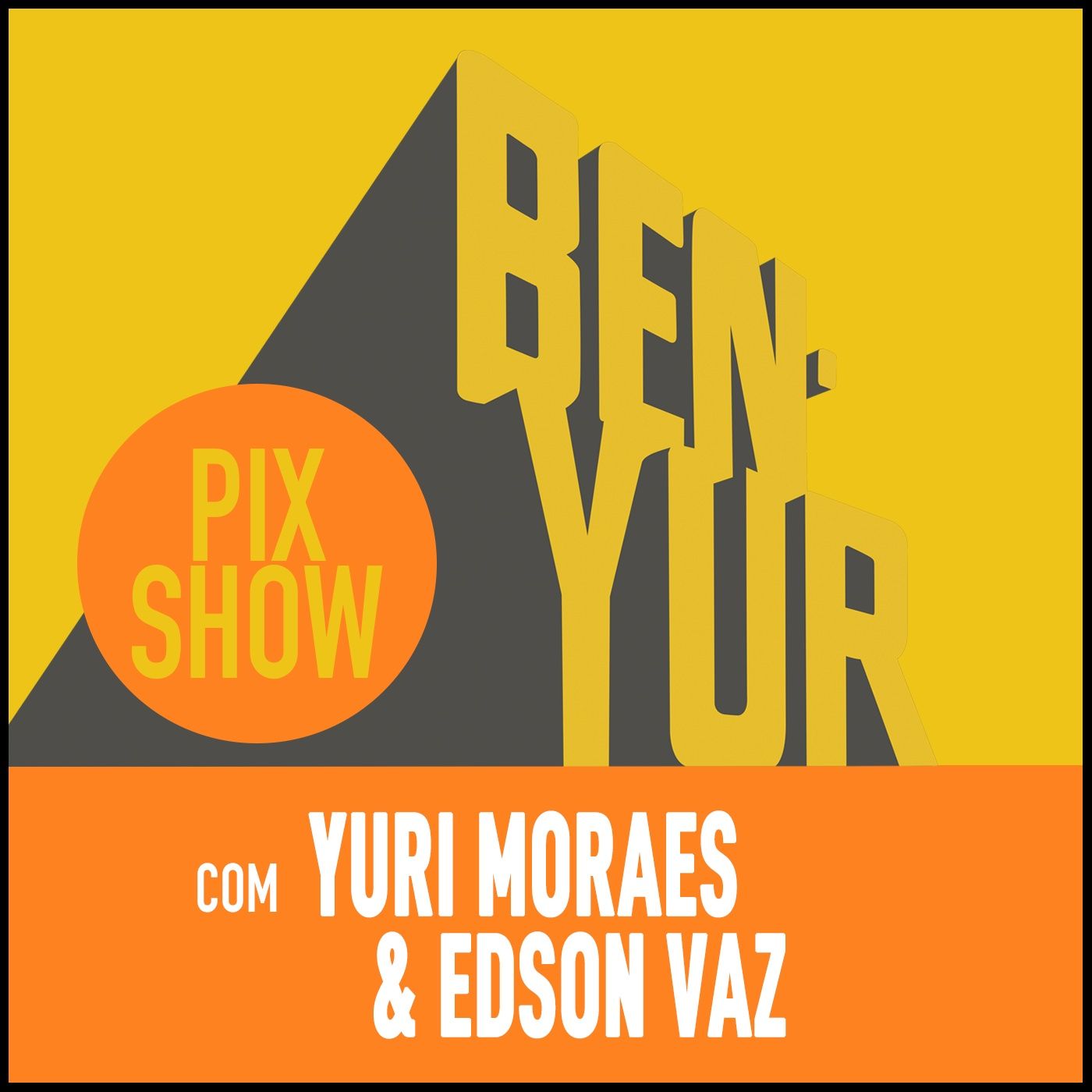 BEN-YUR PIXSHOW #102 com Yuri Moraes & Edson Vaz thumbnail
