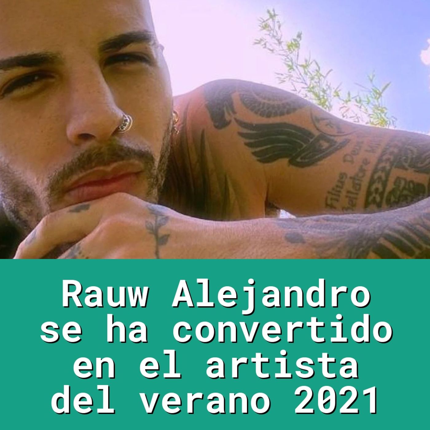 Rauw Alejandro se ha convertido en el artista del verano 2021