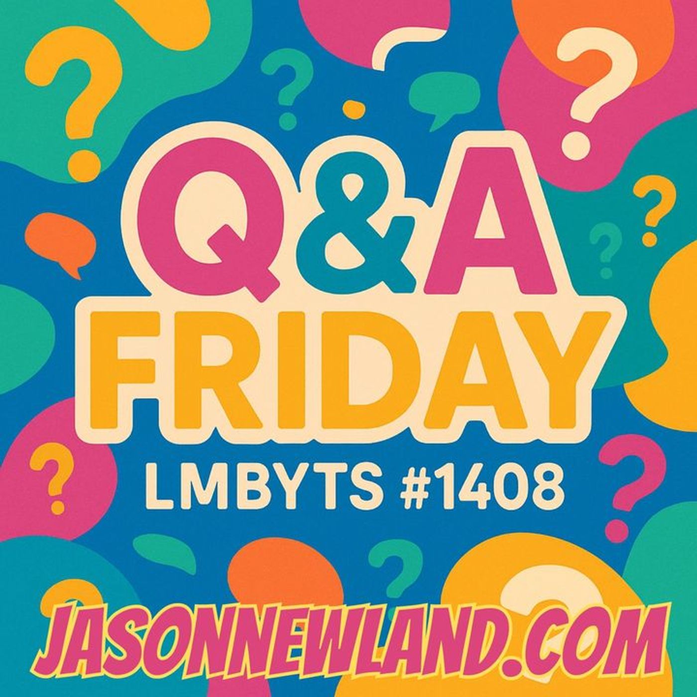 (no music) Q&A Friday | LMBYTS #1408 | Jason Newland | 8th August 2025 episode artwork