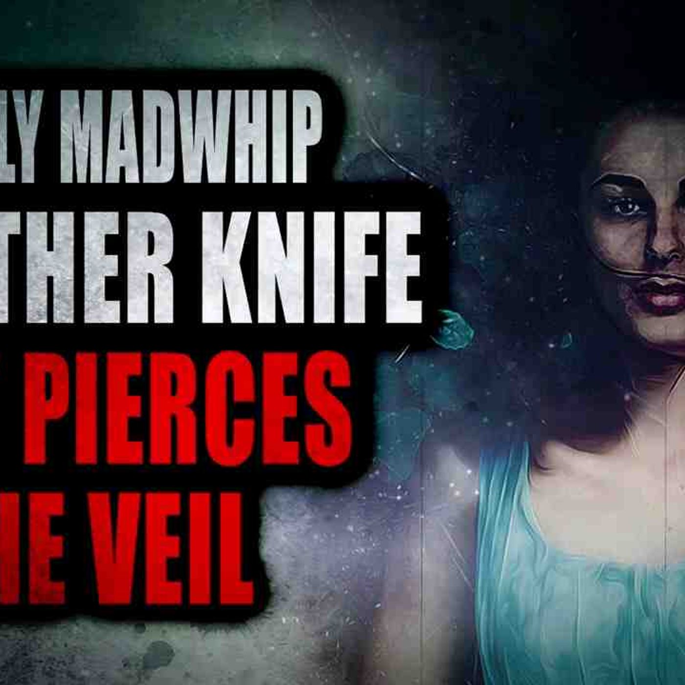 _Lily Madwhip and The Other Knife That Cuts the Veil_ (Part 2) _ Creepypasta Storytime episode artwork