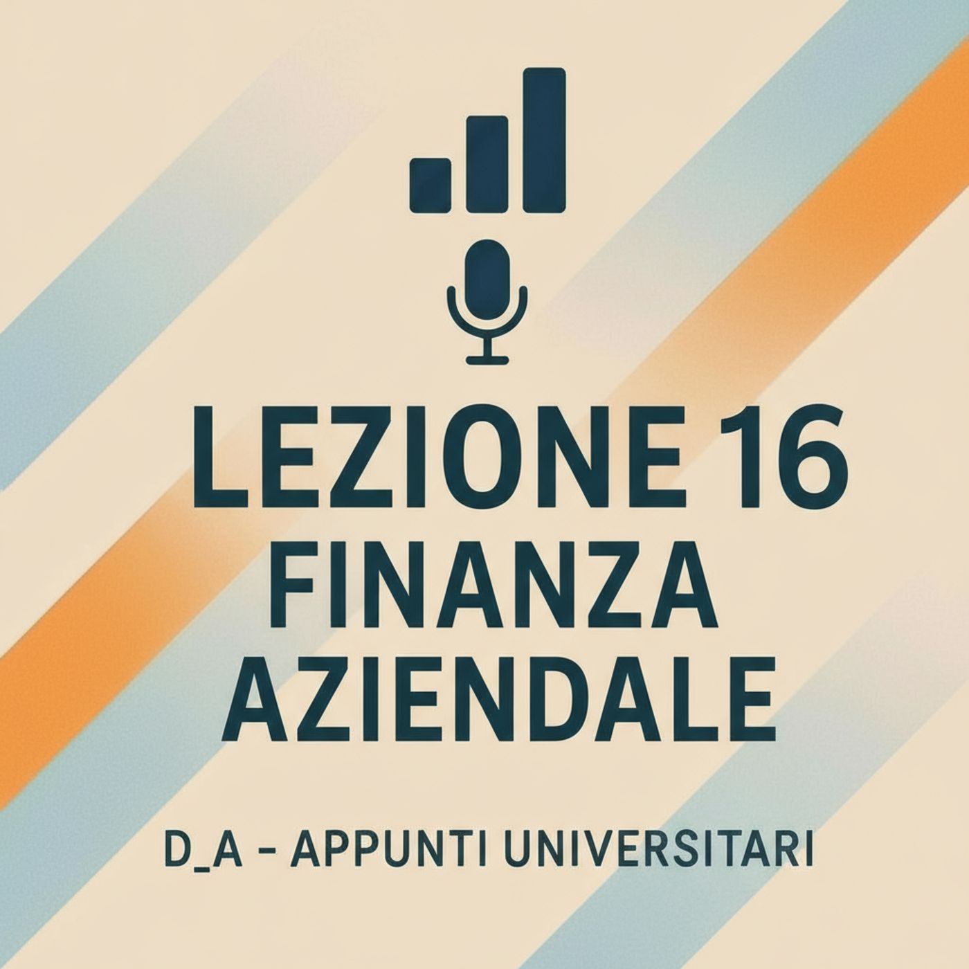 Lezione 16 – Video riassunto delle lezioni 10–15: concetti chiave di Finanza Aziendale episode artwork