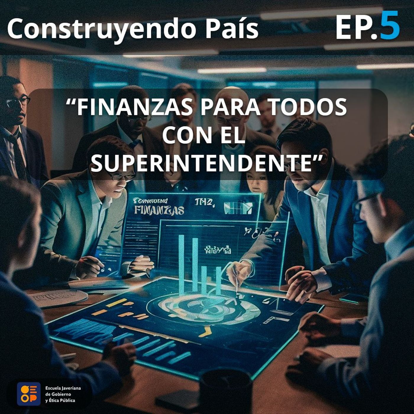 Finanzas para todos con el Superintendente | Construyendo País Ep.5 episode artwork