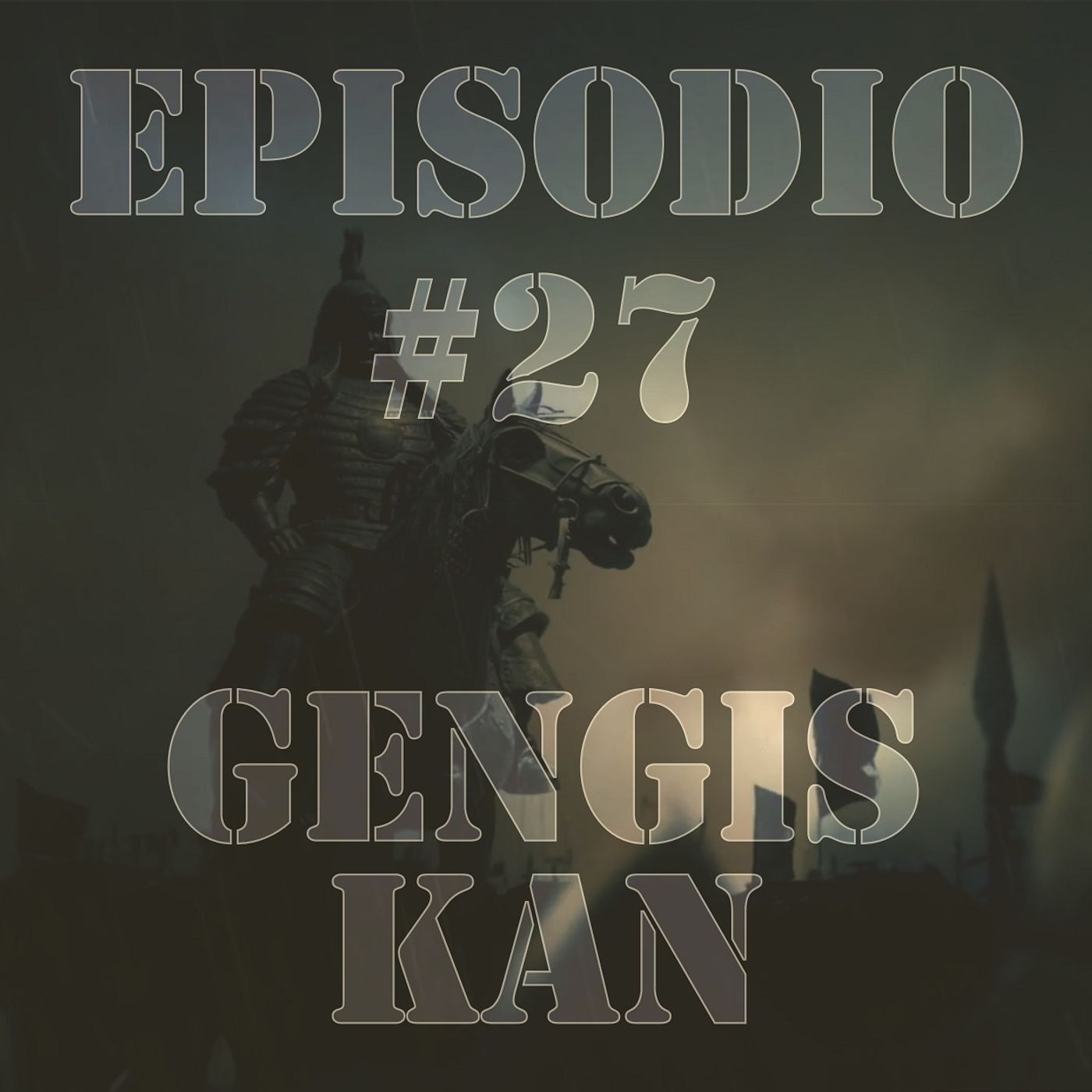 Episodio #27 - Gengis Kan Episodio #27 - Gengis Kan